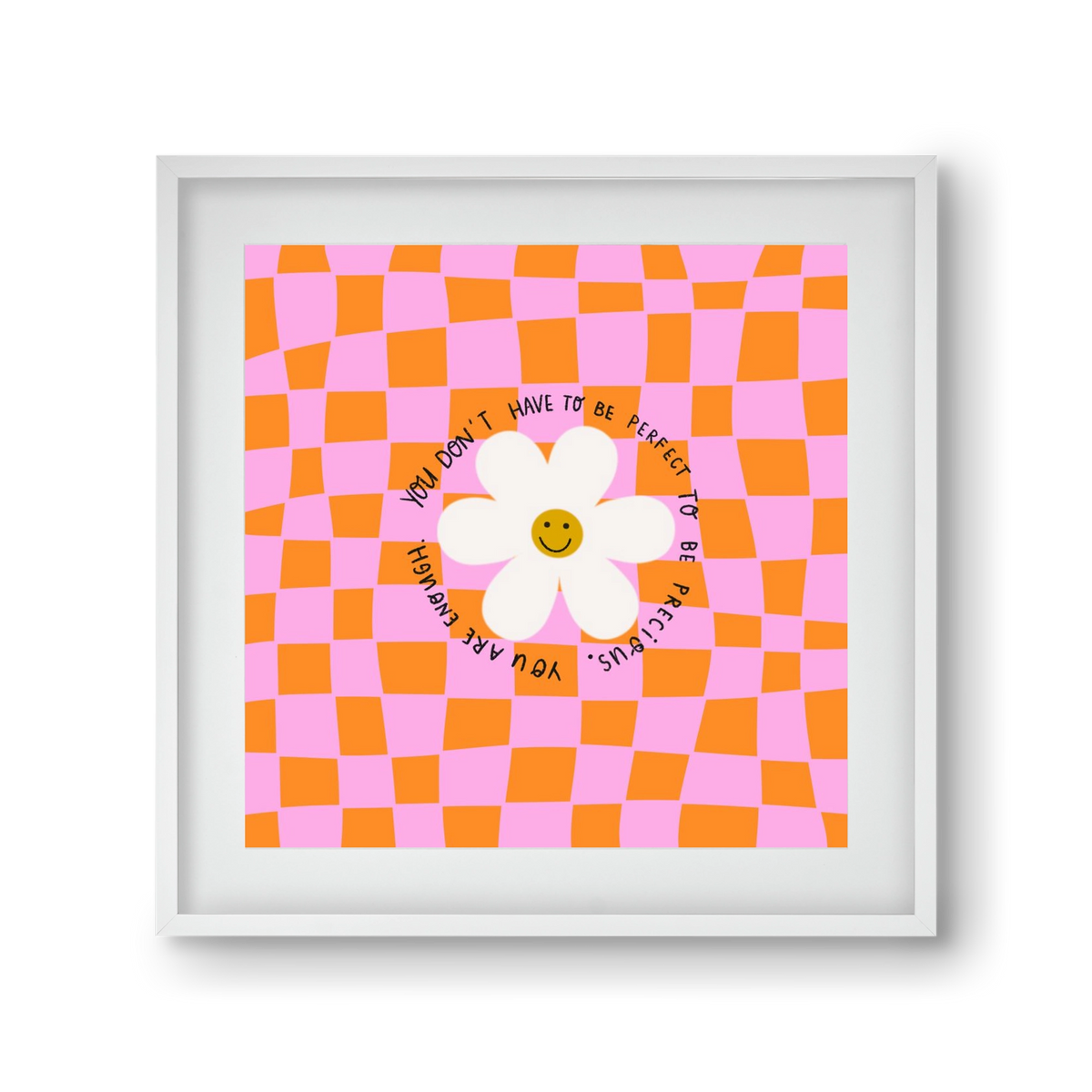 You Don’t Have To Be Perfect , 30x30 cm (20x20 cm), Fehér keret, paszpartuval