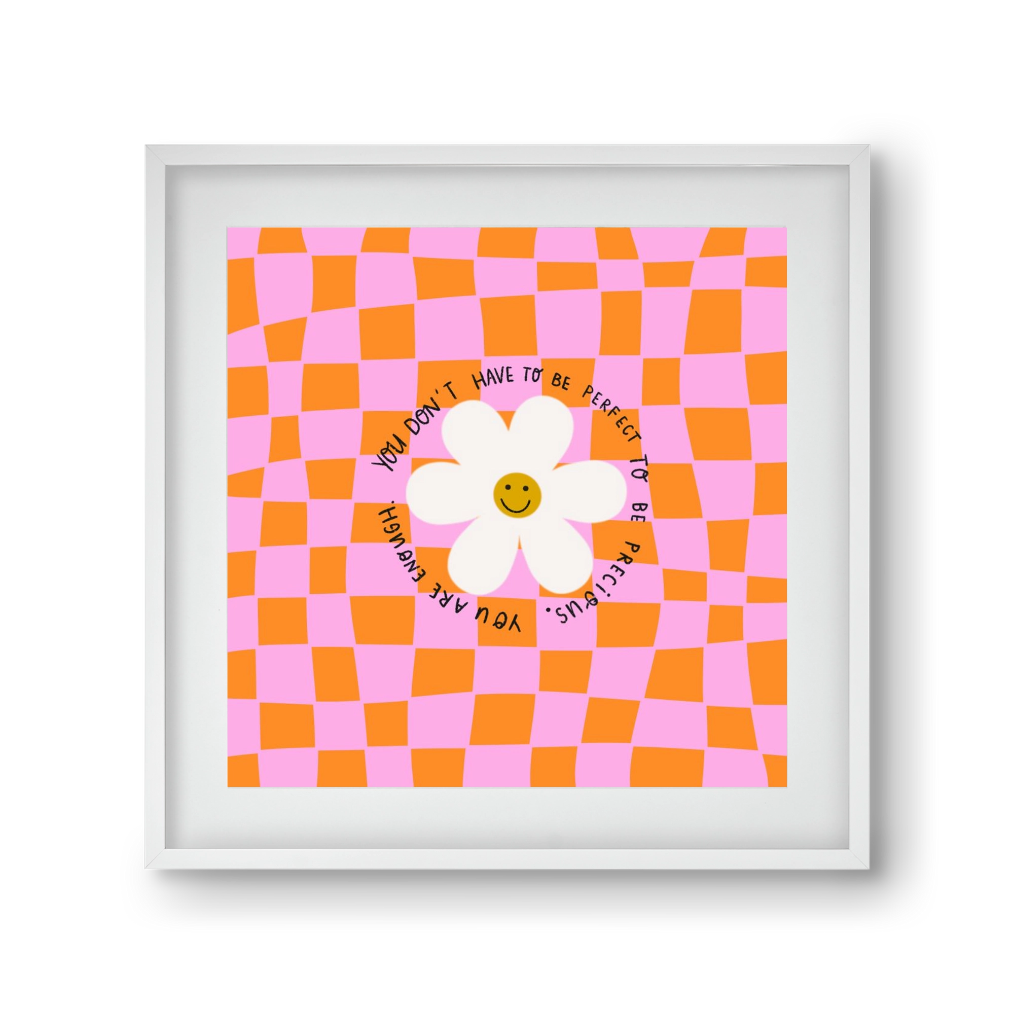 You Don’t Have To Be Perfect , 30x30 cm (20x20 cm), Fehér keret, paszpartuval