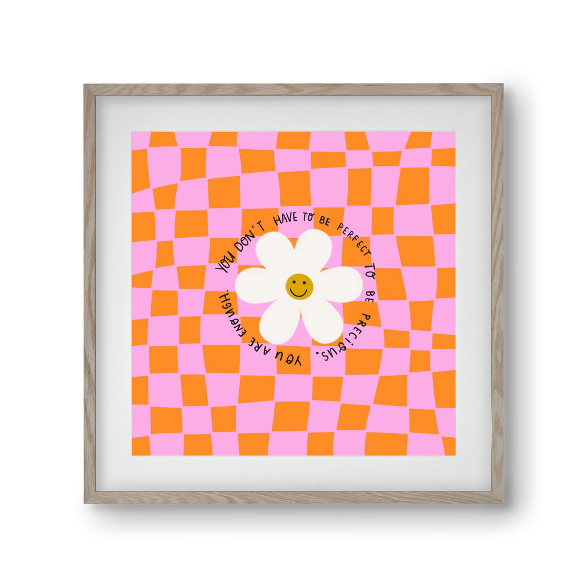 You Don’t Have To Be Perfect , 30x30 cm (20x20 cm), Tölgy keret, paszpartuval