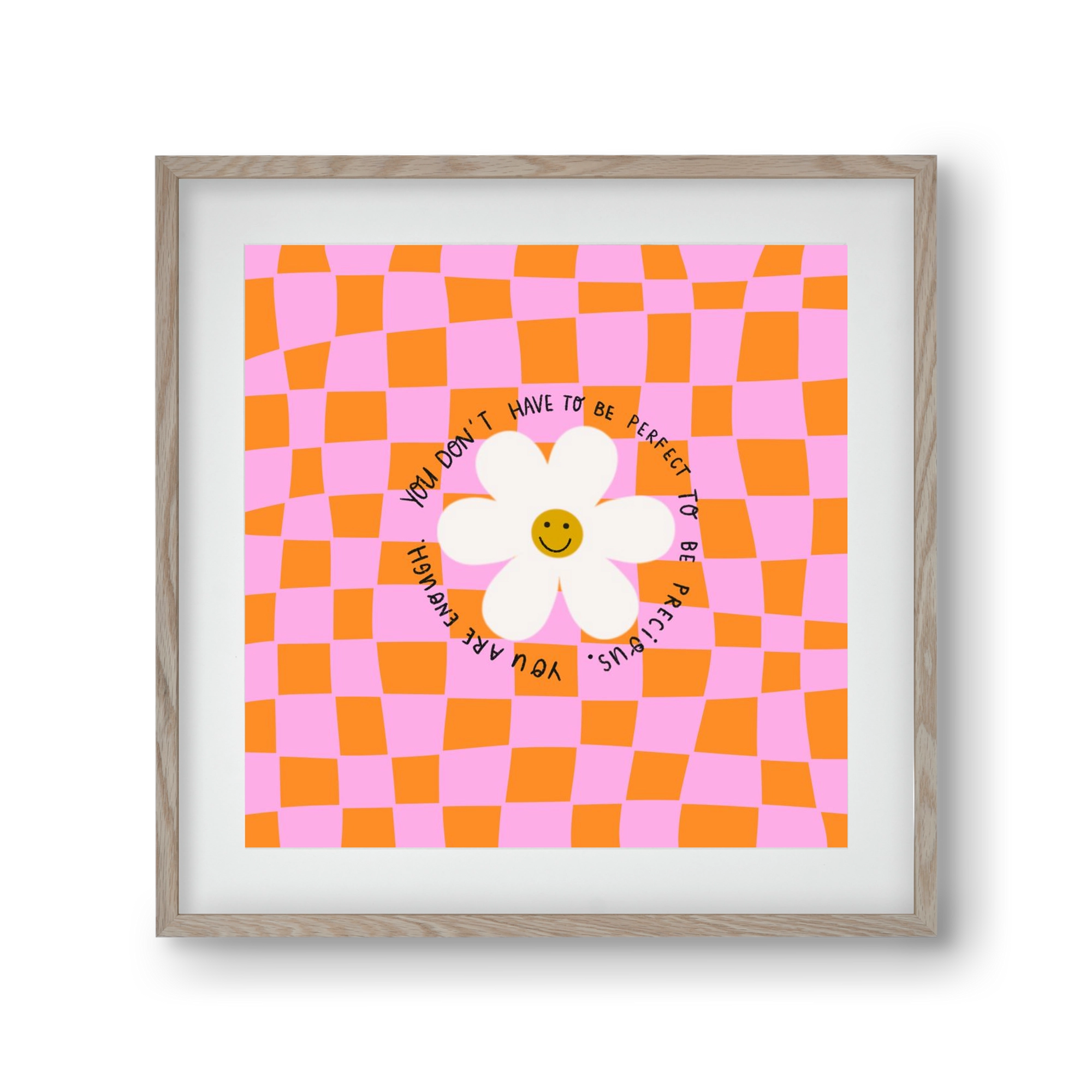 You Don’t Have To Be Perfect , 30x30 cm (20x20 cm), Tölgy keret, paszpartuval