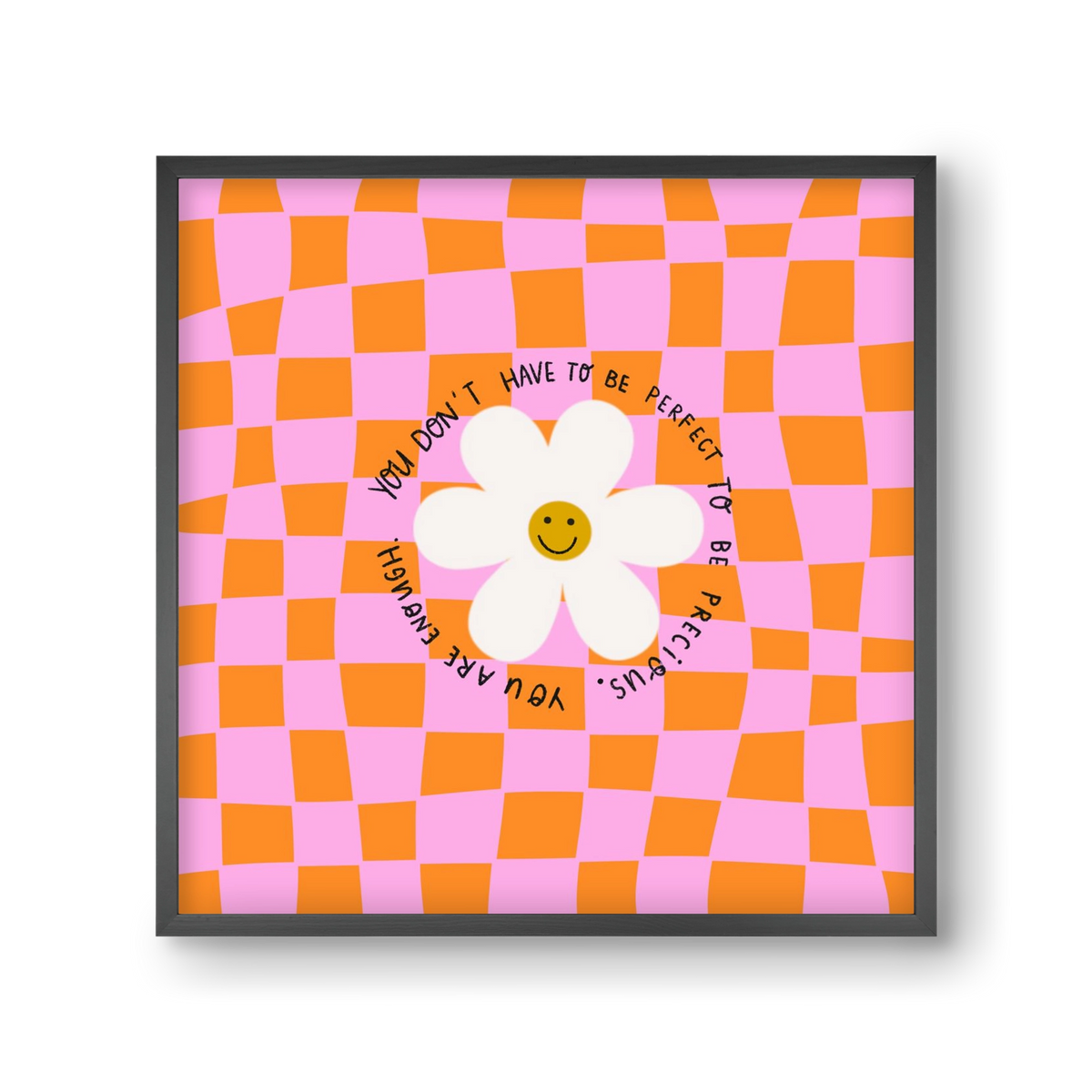 You Don’t Have To Be Perfect , 30x30 cm (30x30 cm), Fekete keret