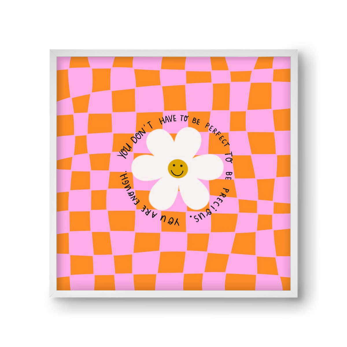 You Don’t Have To Be Perfect , 30x30 cm (30x30 cm), Fehér keret