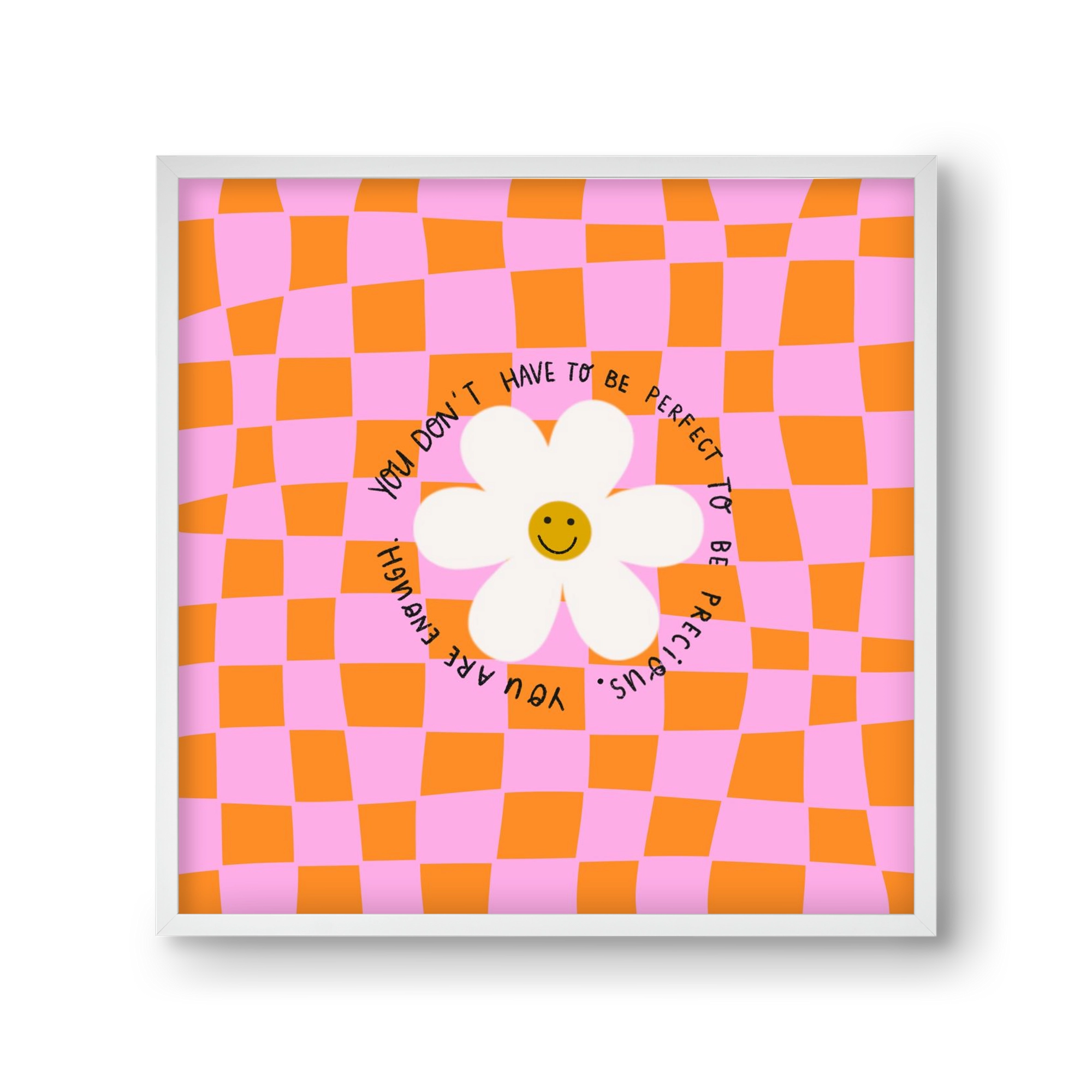 You Don’t Have To Be Perfect , 30x30 cm (30x30 cm), Fehér keret