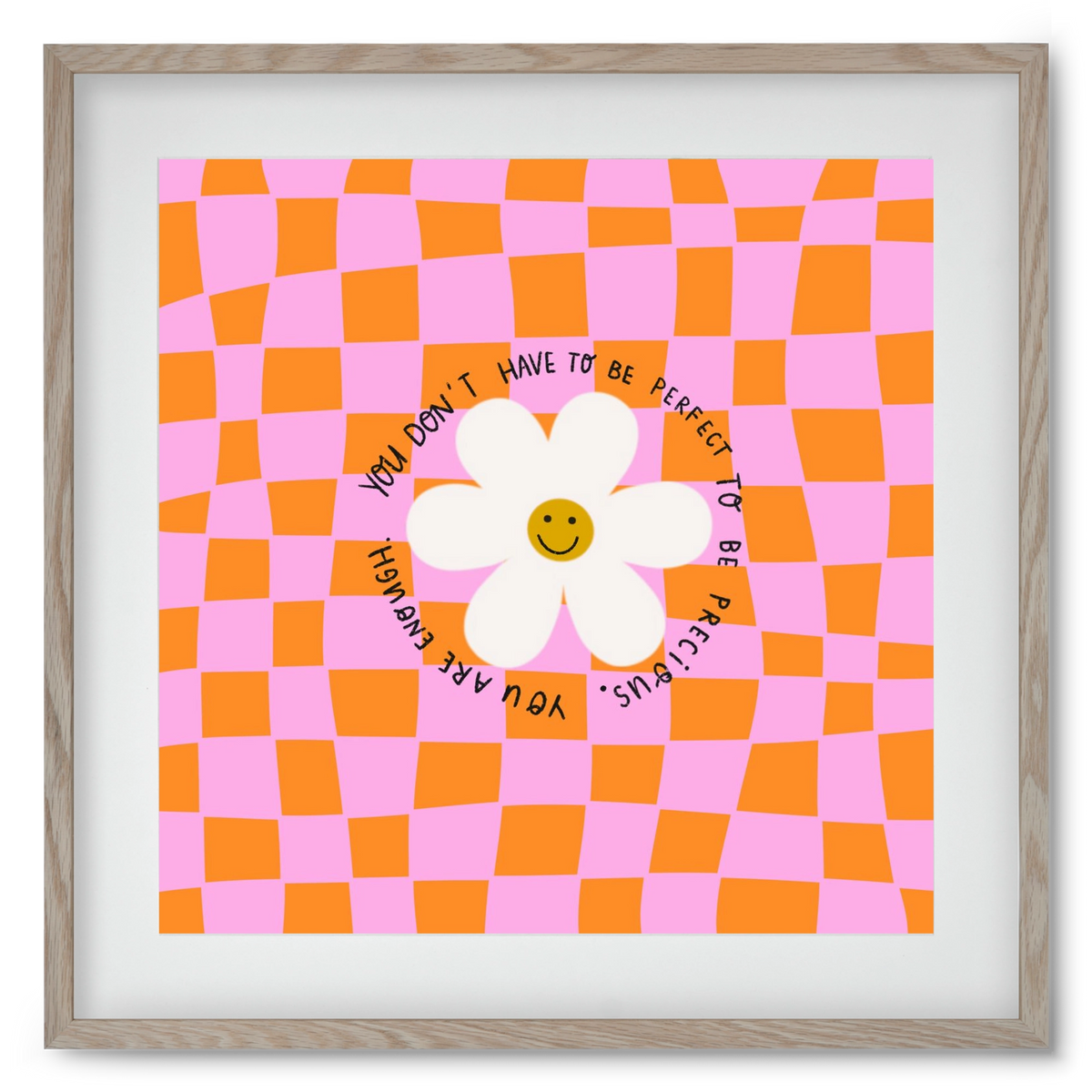 You Don’t Have To Be Perfect , 50x50 cm (40x40 cm), Tölgy keret, paszpartuval