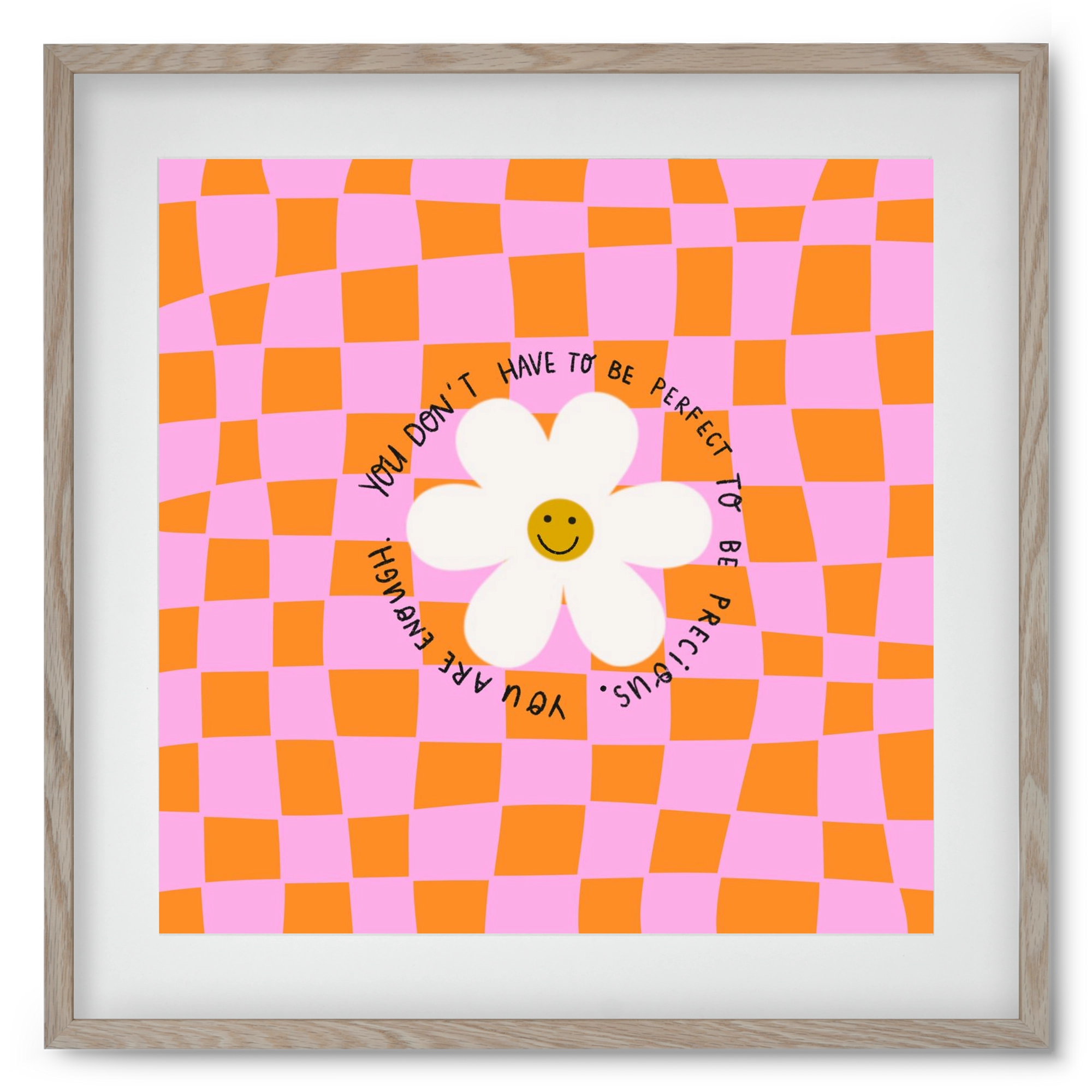 You Don’t Have To Be Perfect , 50x50 cm (40x40 cm), Tölgy keret, paszpartuval