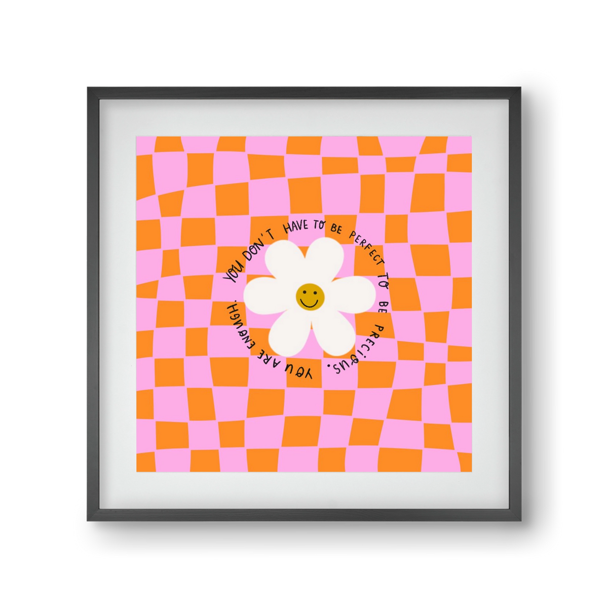 You Don’t Have To Be Perfect , 30x30 cm (20x20 cm), Fekete keret, paszpartuval