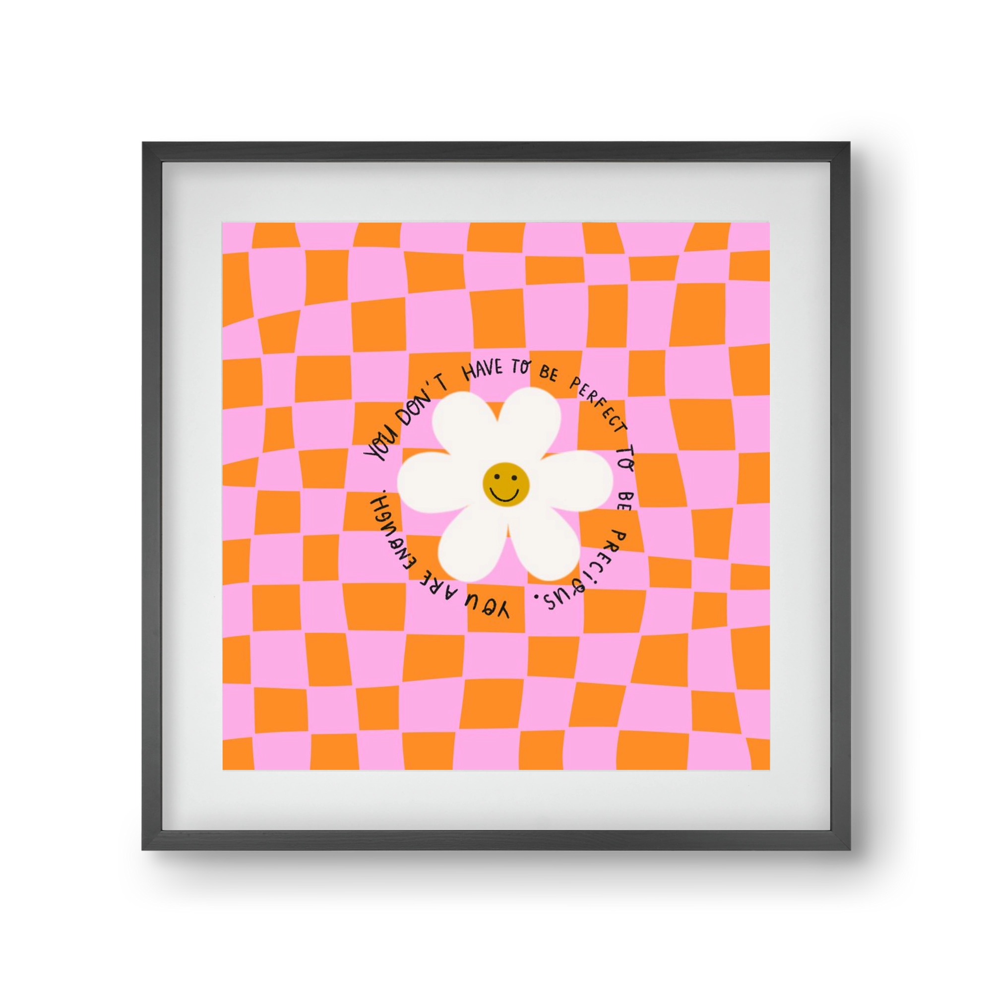 You Don’t Have To Be Perfect , 30x30 cm (20x20 cm), Fekete keret, paszpartuval