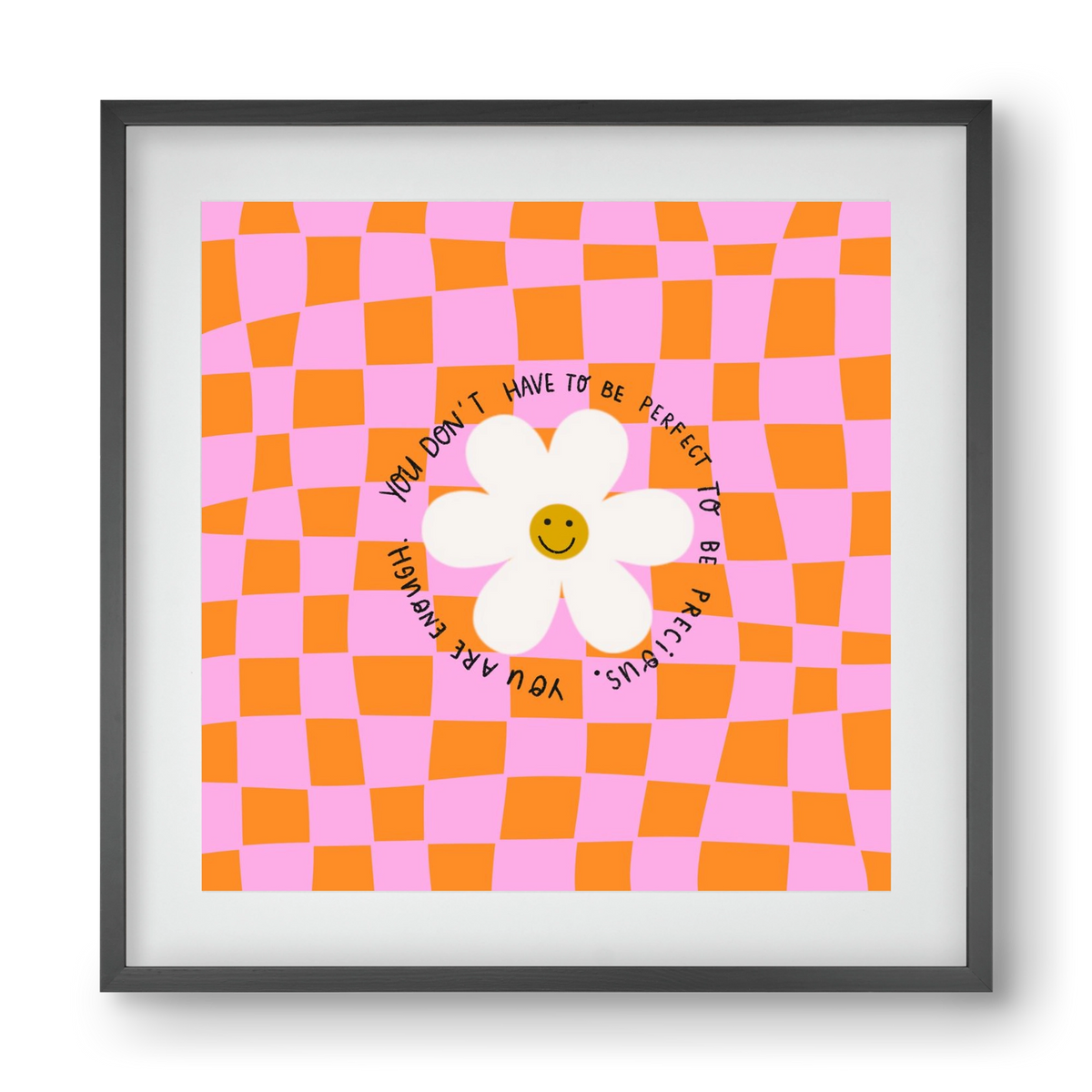 You Don’t Have To Be Perfect , 40x40 cm (30x30 cm), Fekete keret, paszpartuval