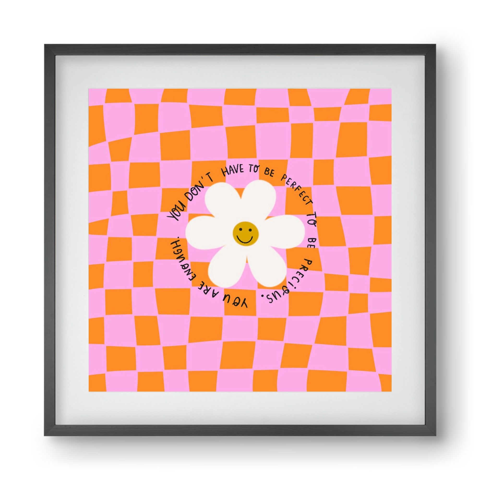 You Don’t Have To Be Perfect , 40x40 cm (30x30 cm), Fekete keret, paszpartuval