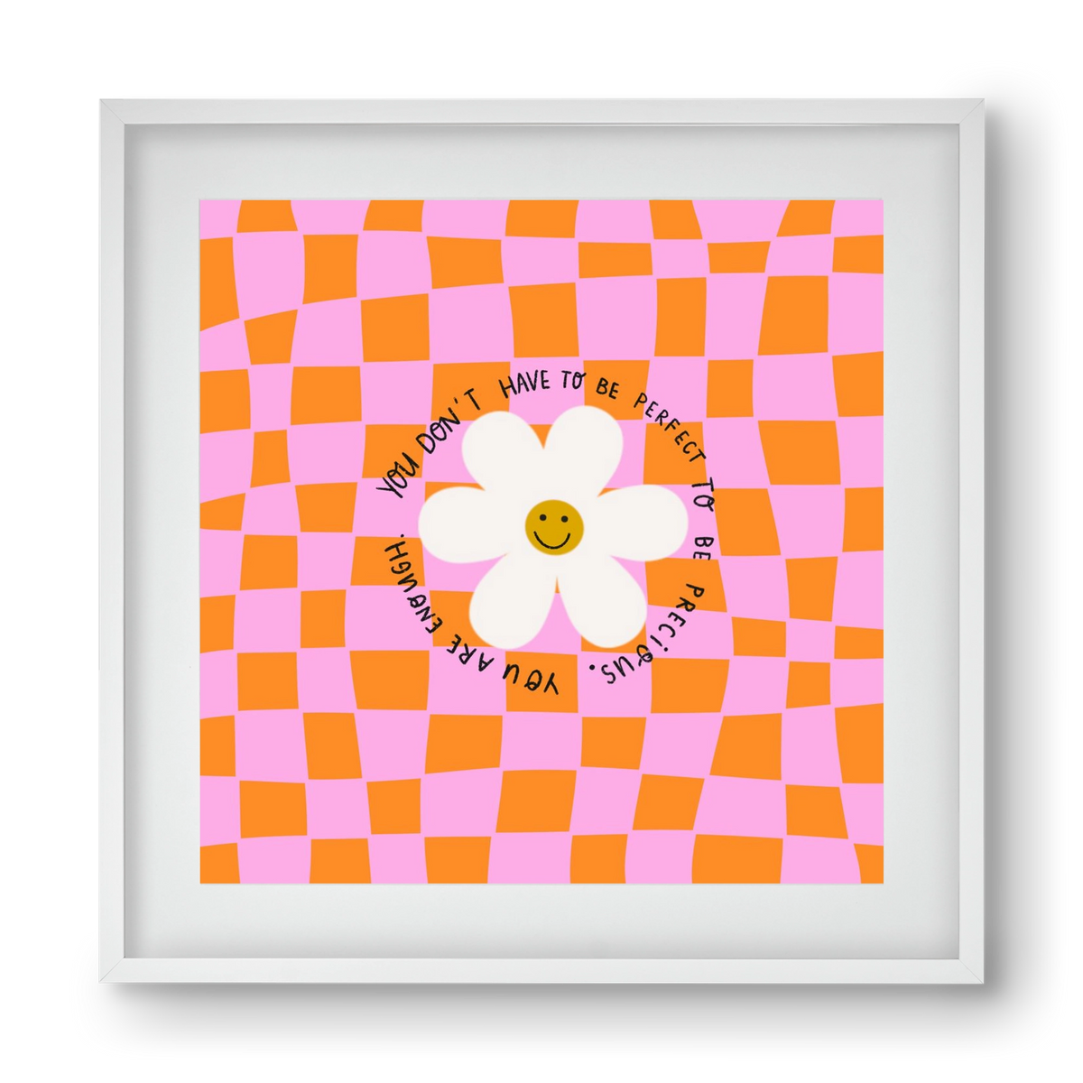 You Don’t Have To Be Perfect , 40x40 cm (30x30 cm), Fehér keret, paszpartuval