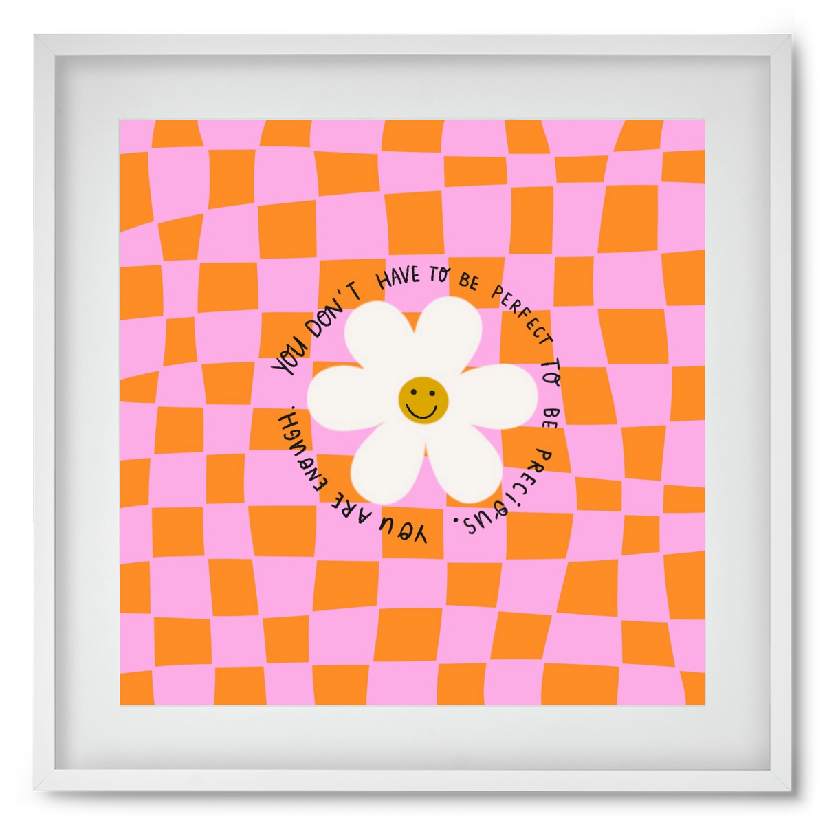 You Don’t Have To Be Perfect , 50x50 cm (40x40 cm), Fehér keret, paszpartuval