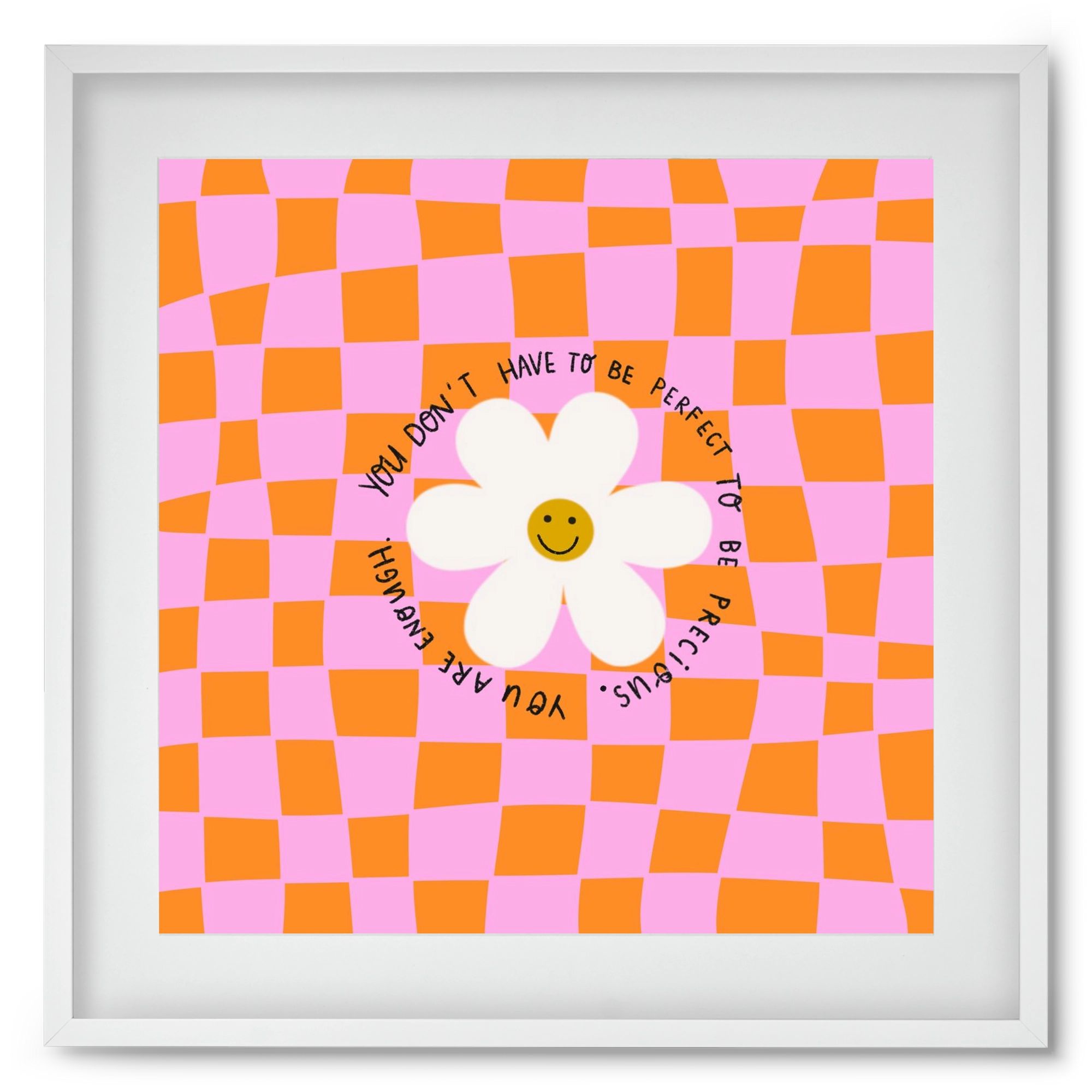 You Don’t Have To Be Perfect , 50x50 cm (40x40 cm), Fehér keret, paszpartuval