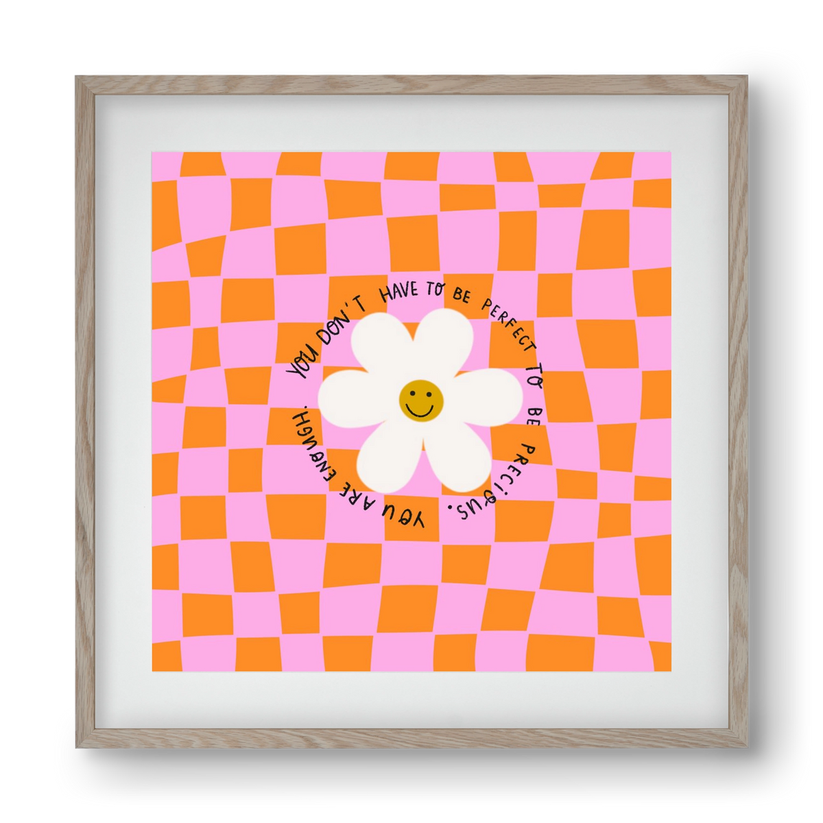 You Don’t Have To Be Perfect , 40x40 cm (30x30 cm), Tölgy keret, paszpartuval