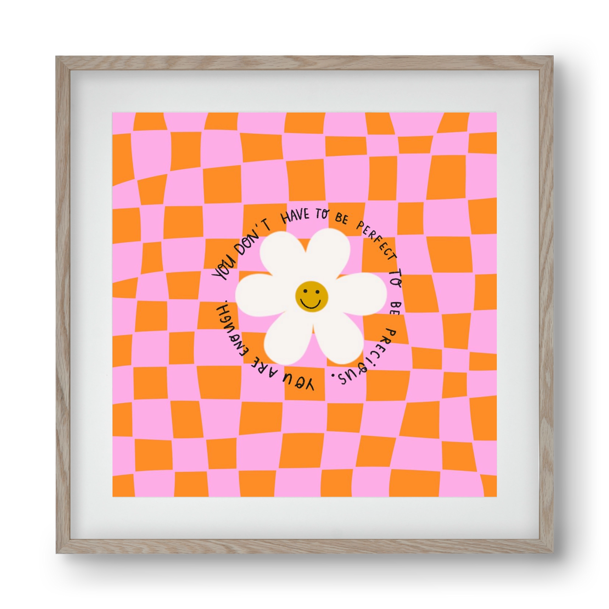 You Don’t Have To Be Perfect , 40x40 cm (30x30 cm), Tölgy keret, paszpartuval