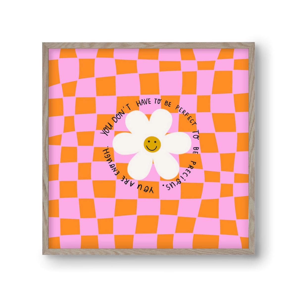 You Don’t Have To Be Perfect , 30x30 cm (30x30 cm), Tölgy keret