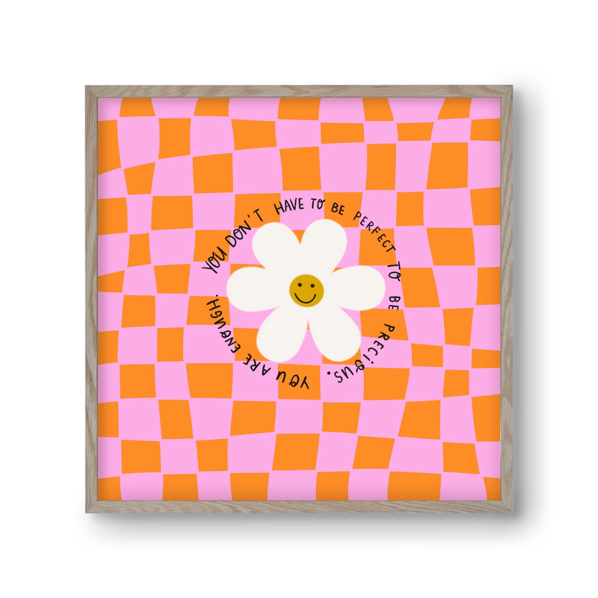 You Don’t Have To Be Perfect , 30x30 cm (30x30 cm), Tölgy keret