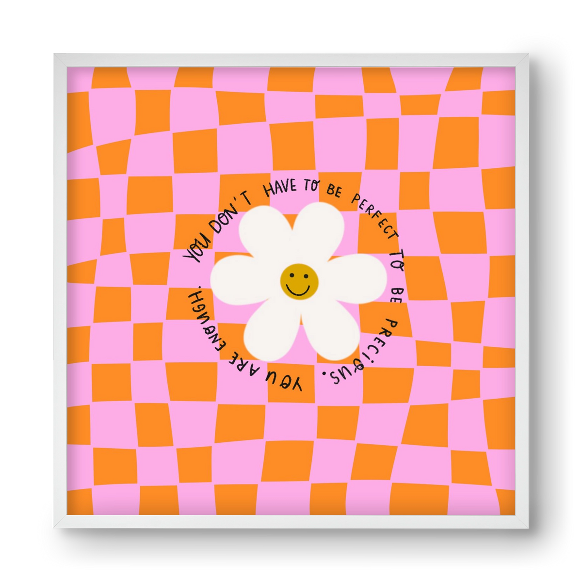 You Don’t Have To Be Perfect , 40x40 cm (40x40 cm), Fehér keret