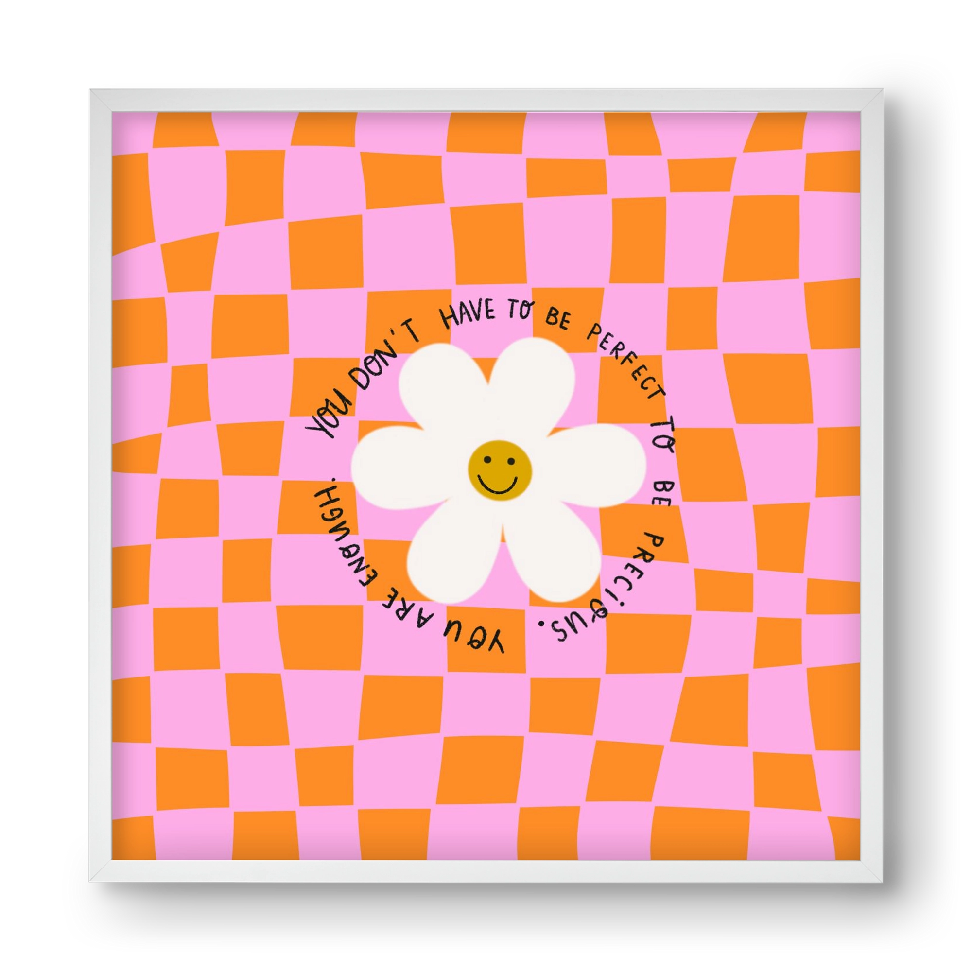 You Don’t Have To Be Perfect , 40x40 cm (40x40 cm), Fehér keret