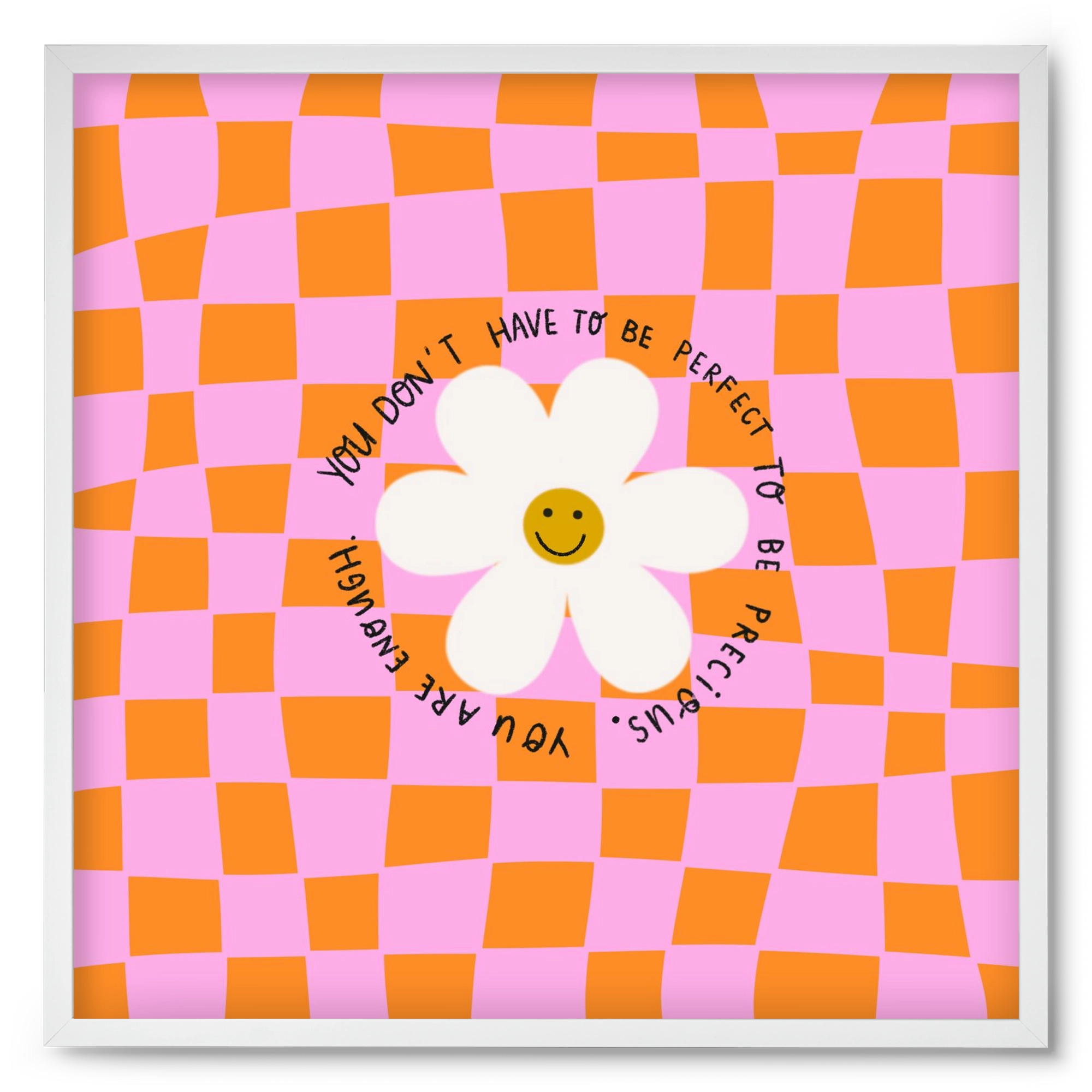 You Don’t Have To Be Perfect , 50x50 cm (50x50 cm), Fehér keret