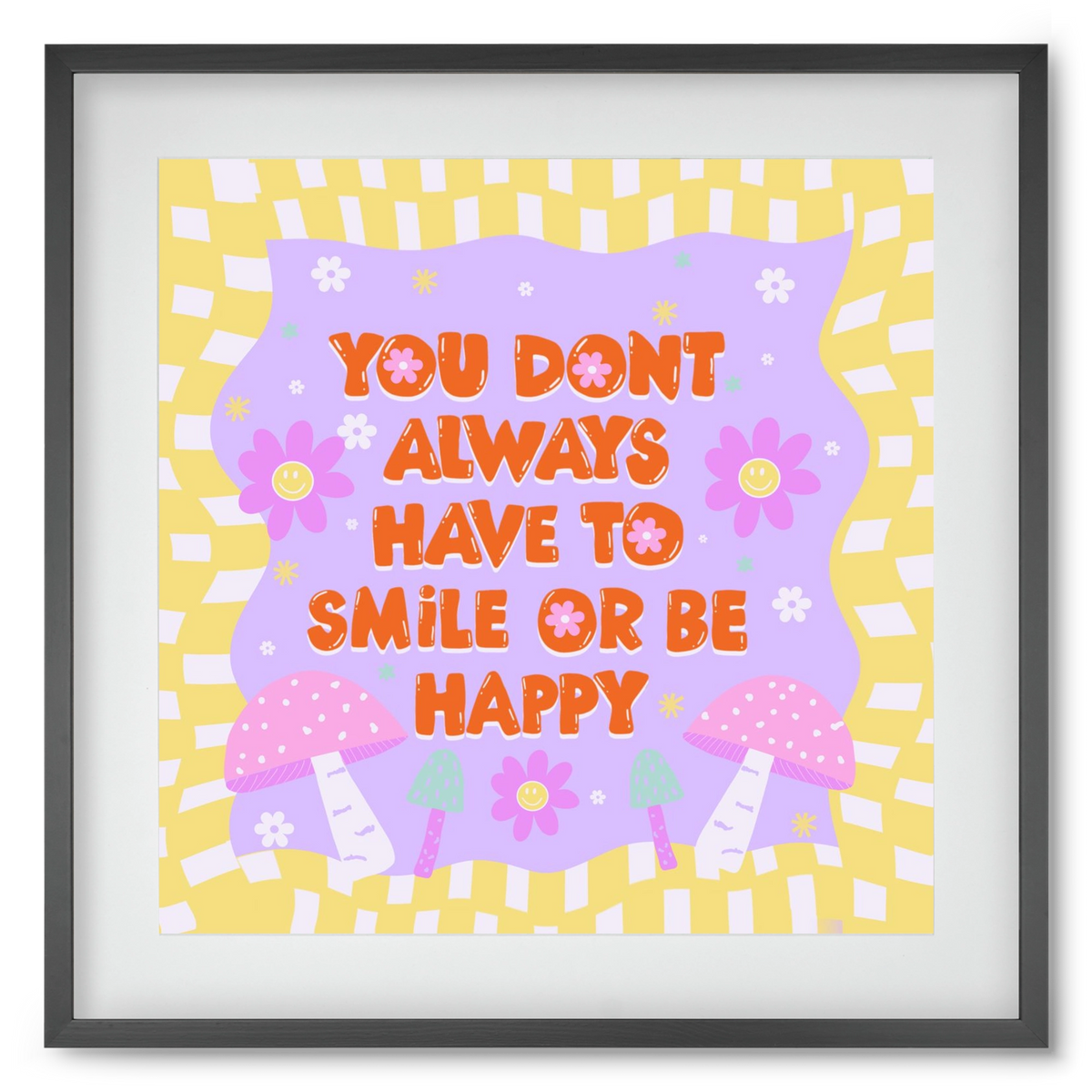 You Don’t Always Have To Smile , 50x50 cm (40x40 cm), Fekete keret, paszpartuval