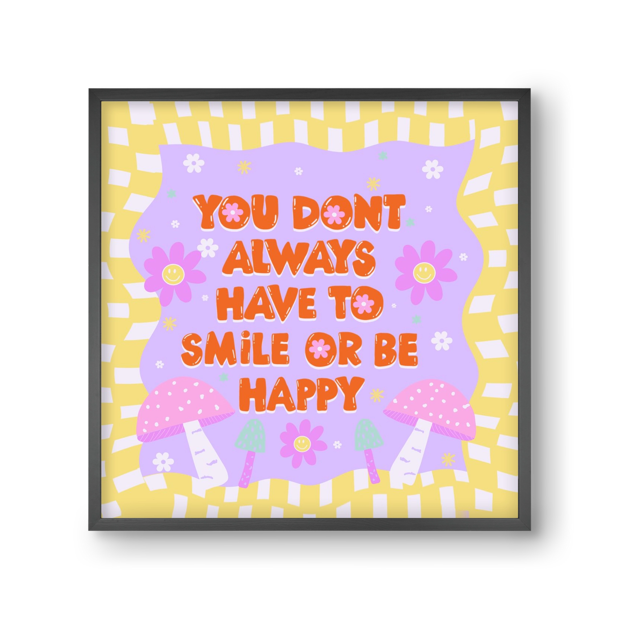 You Don’t Always Have To Smile , 30x30 cm (30x30 cm), Fekete keret