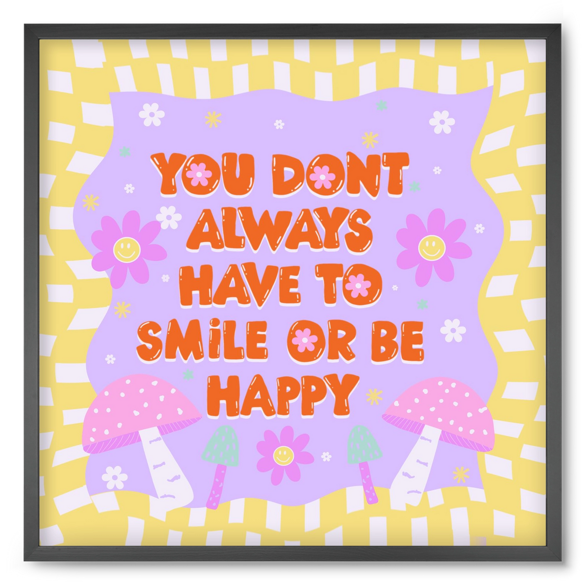 You Don’t Always Have To Smile , 50x50 cm (50x50 cm), Fekete keret