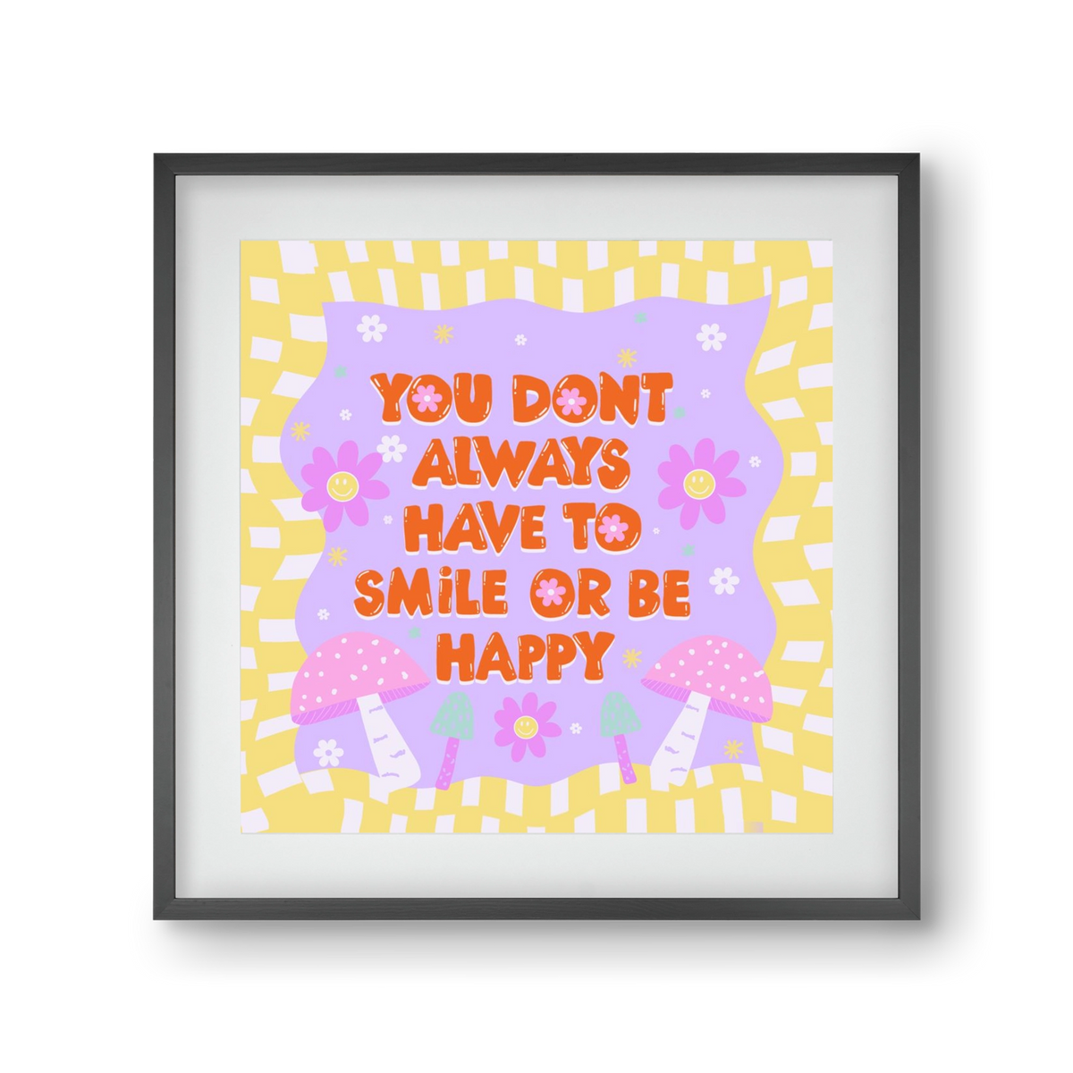 You Don’t Always Have To Smile , 30x30 cm (20x20 cm), Fekete keret, paszpartuval