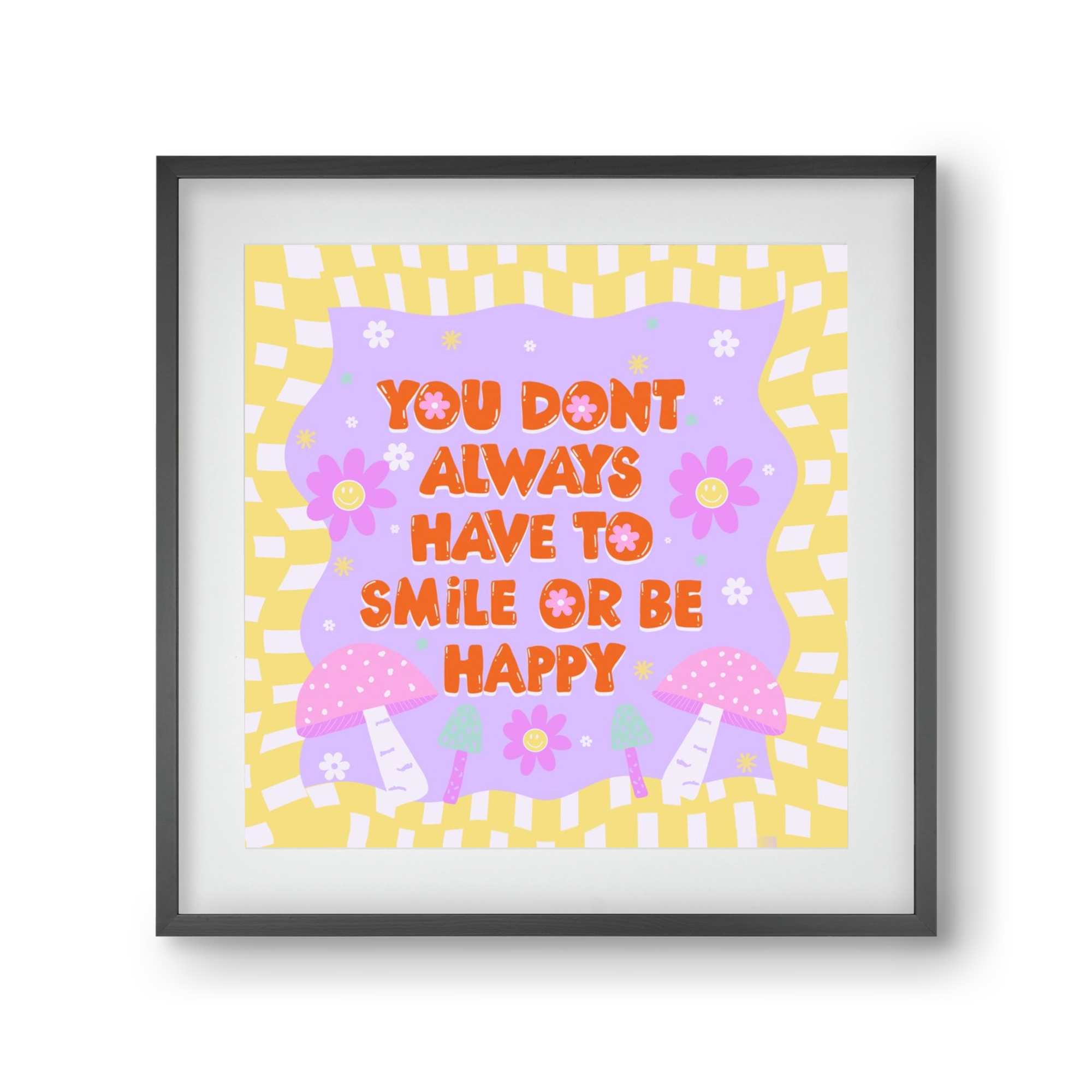 You Don’t Always Have To Smile , 30x30 cm (20x20 cm), Fekete keret, paszpartuval