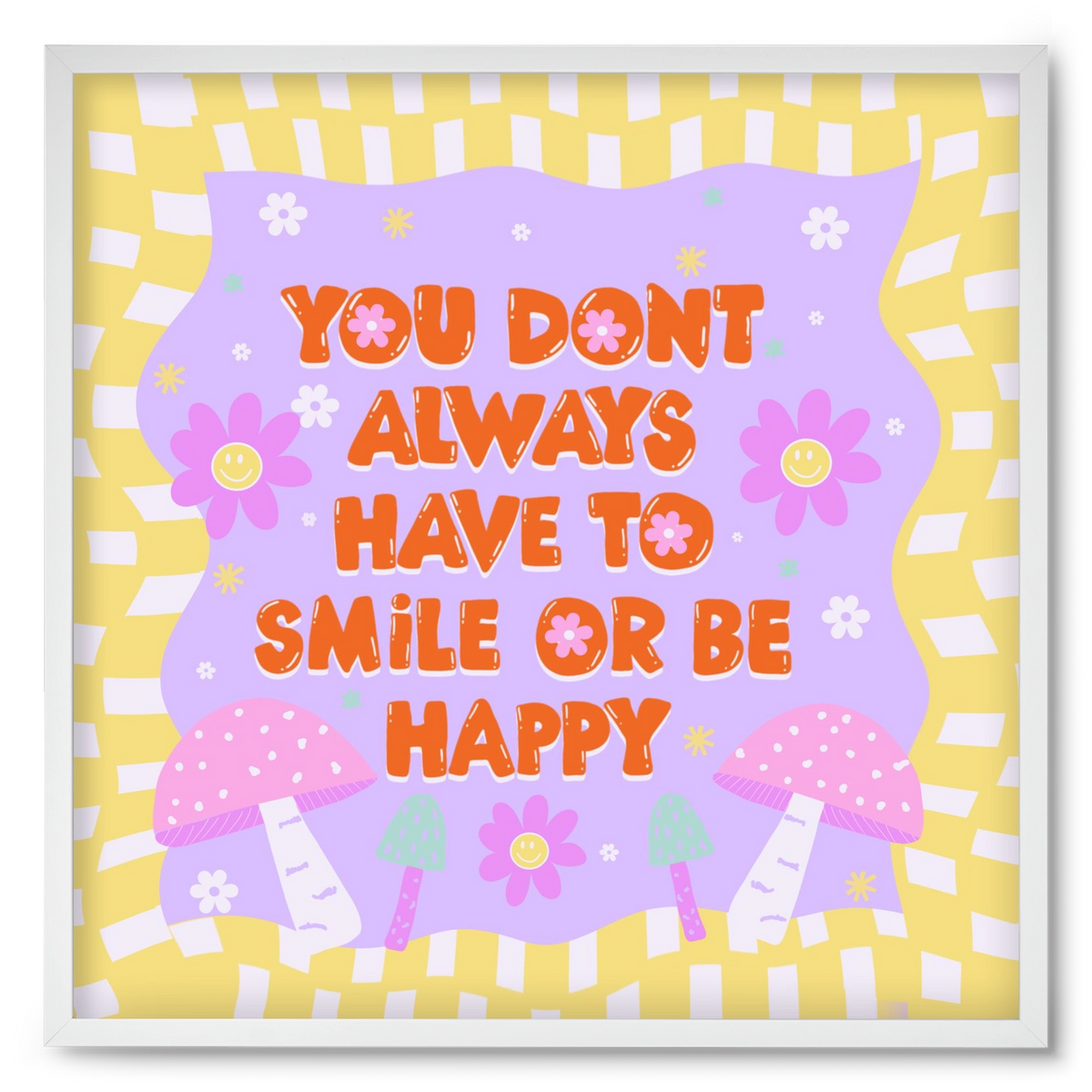 You Don’t Always Have To Smile , 50x50 cm (50x50 cm), Fehér keret