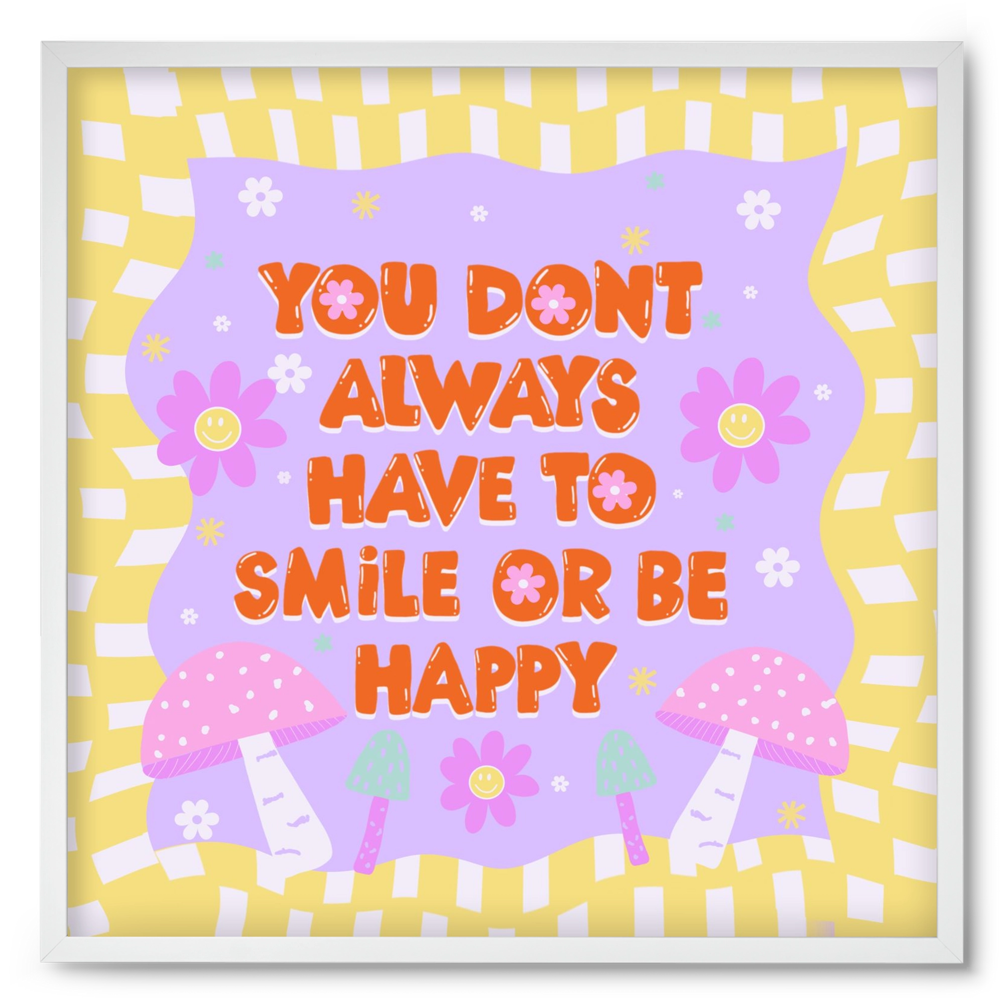 You Don’t Always Have To Smile , 50x50 cm (50x50 cm), Fehér keret
