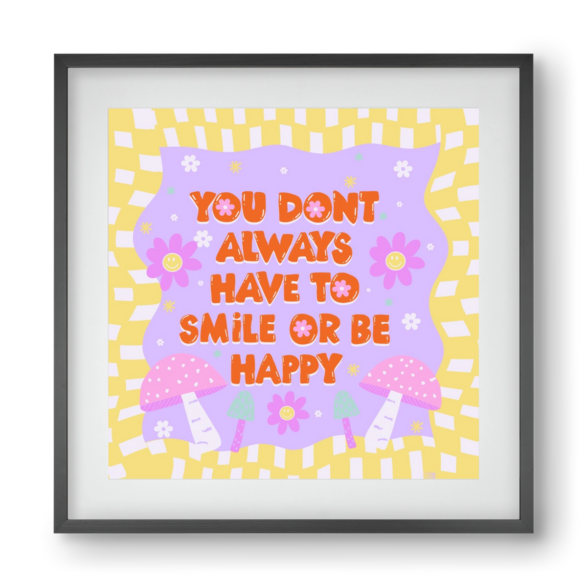 You Don’t Always Have To Smile , 40x40 cm (30x30 cm), Fekete keret, paszpartuval