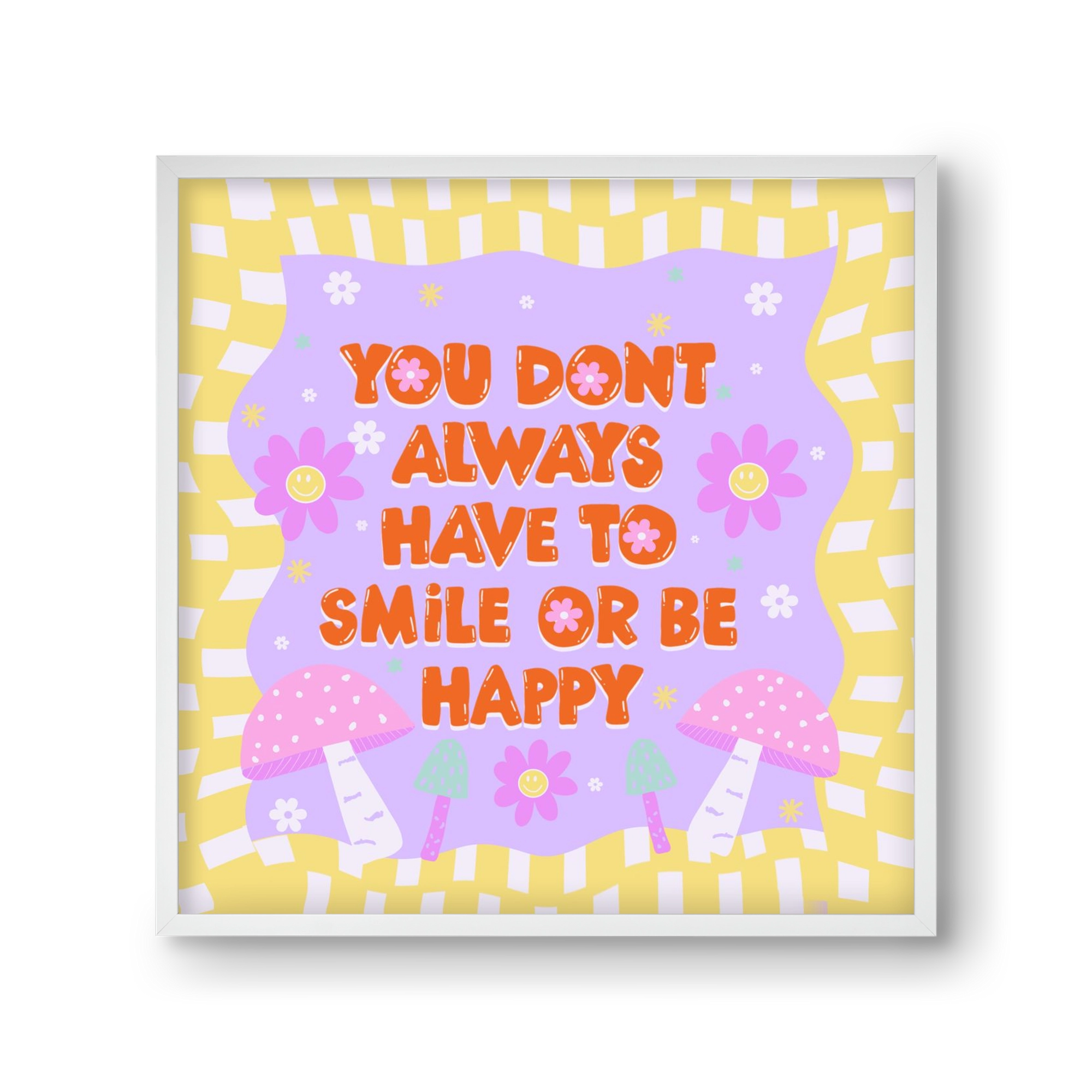 You Don’t Always Have To Smile , 30x30 cm (30x30 cm), Fehér keret