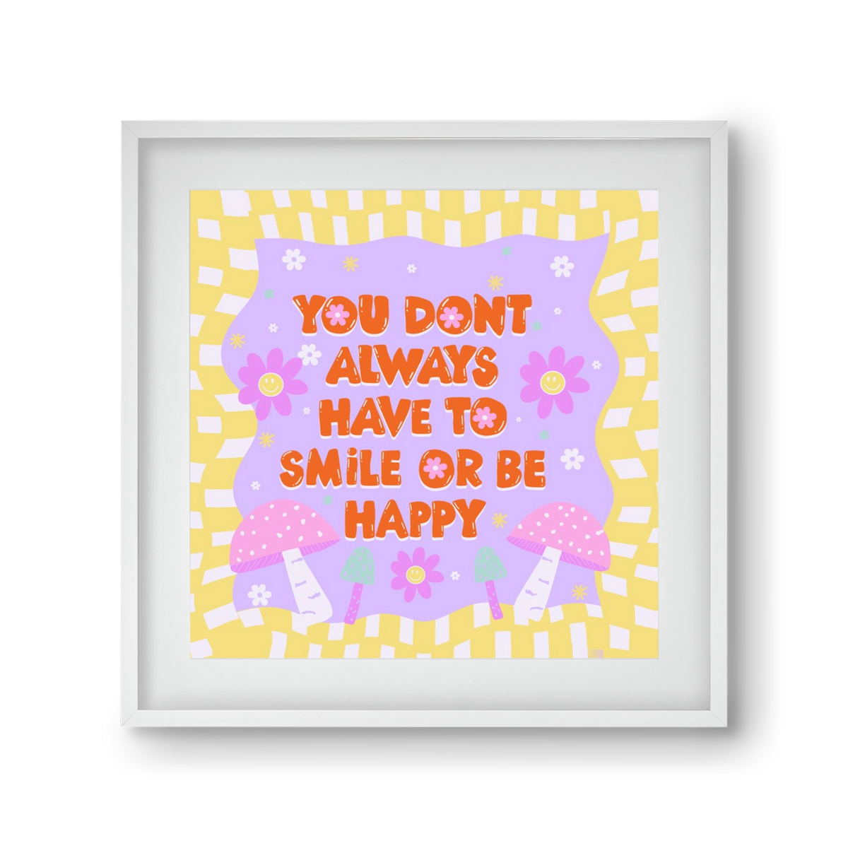 You Don’t Always Have To Smile , 30x30 cm (20x20 cm), Fehér keret, paszpartuval
