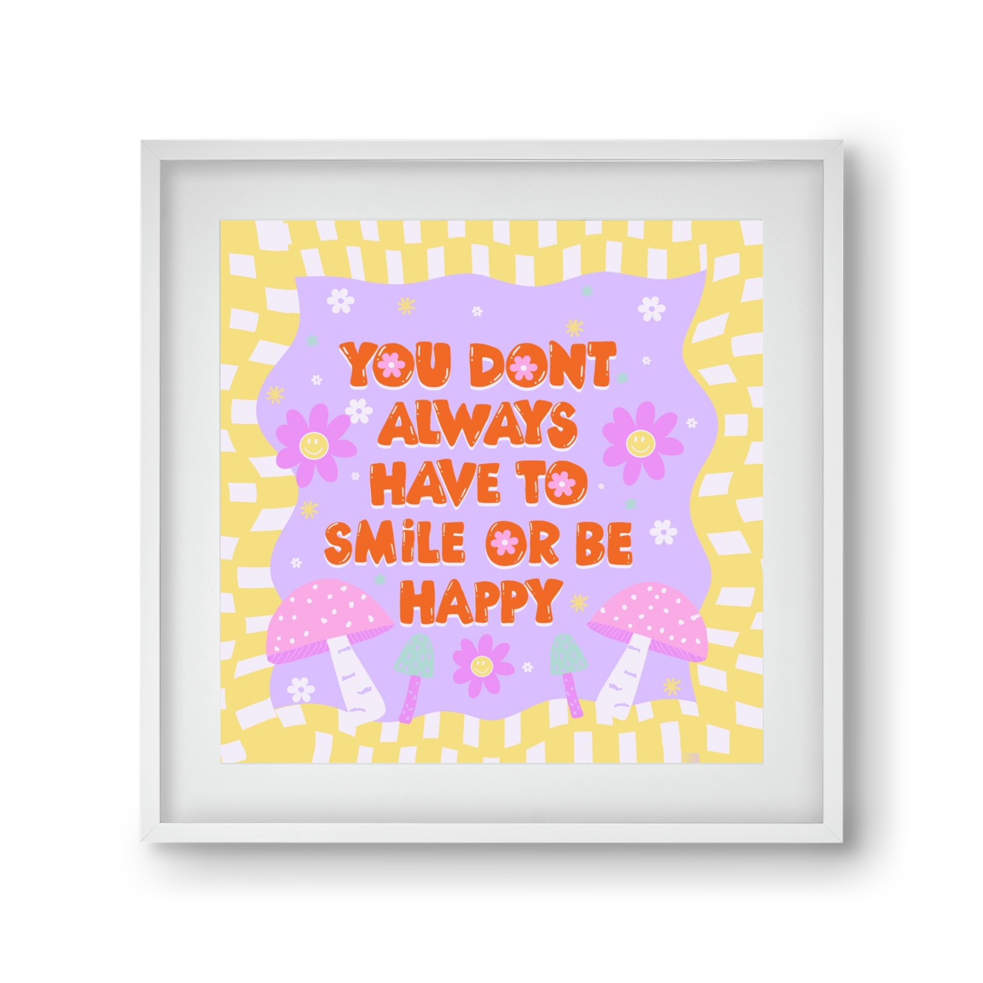 You Don’t Always Have To Smile , 30x30 cm (20x20 cm), Fehér keret, paszpartuval