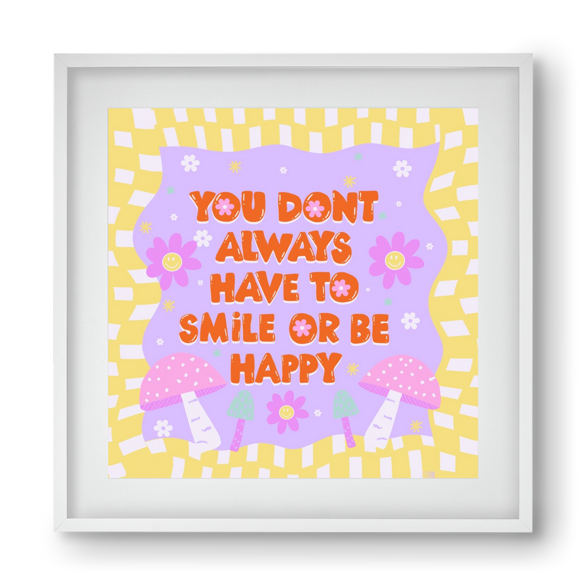 You Don’t Always Have To Smile , 40x40 cm (30x30 cm), Fehér keret, paszpartuval