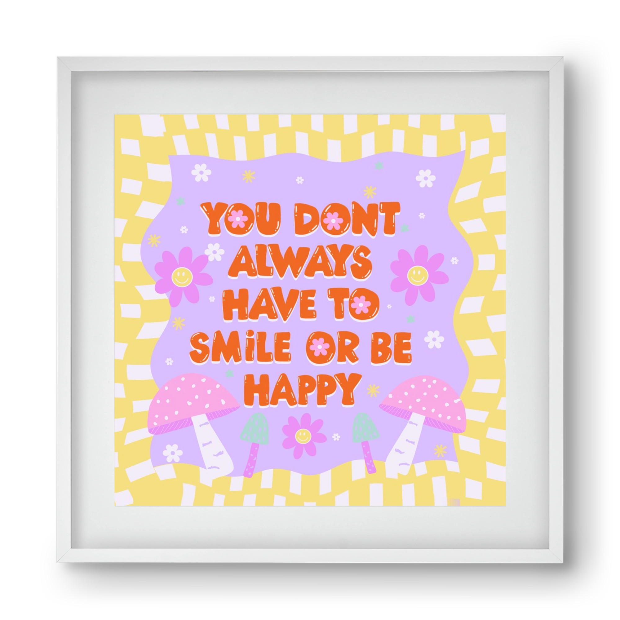 You Don’t Always Have To Smile , 40x40 cm (30x30 cm), Fehér keret, paszpartuval