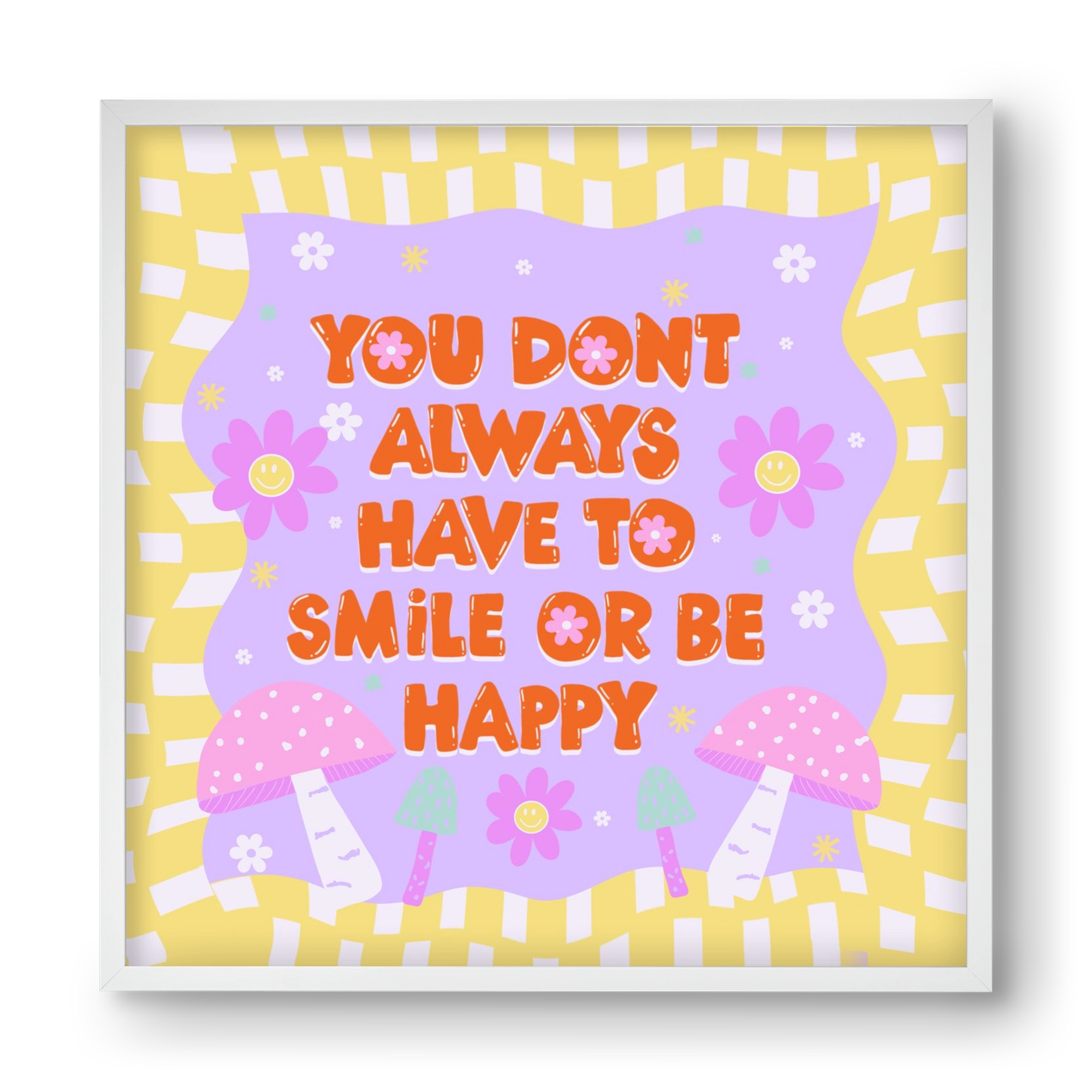 You Don’t Always Have To Smile , 40x40 cm (40x40 cm), Fehér keret