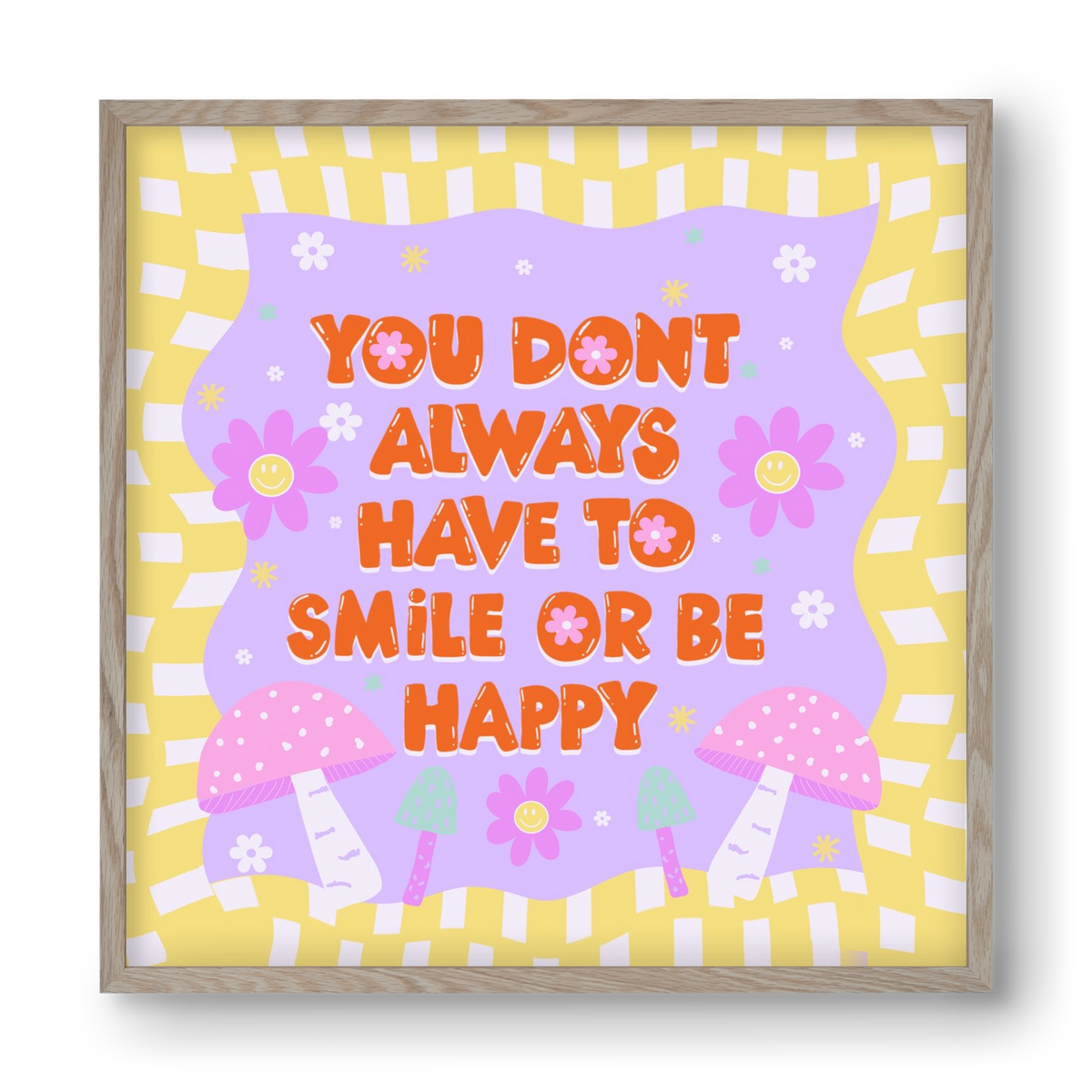 You Don’t Always Have To Smile , 40x40 cm (40x40 cm), Tölgy keret