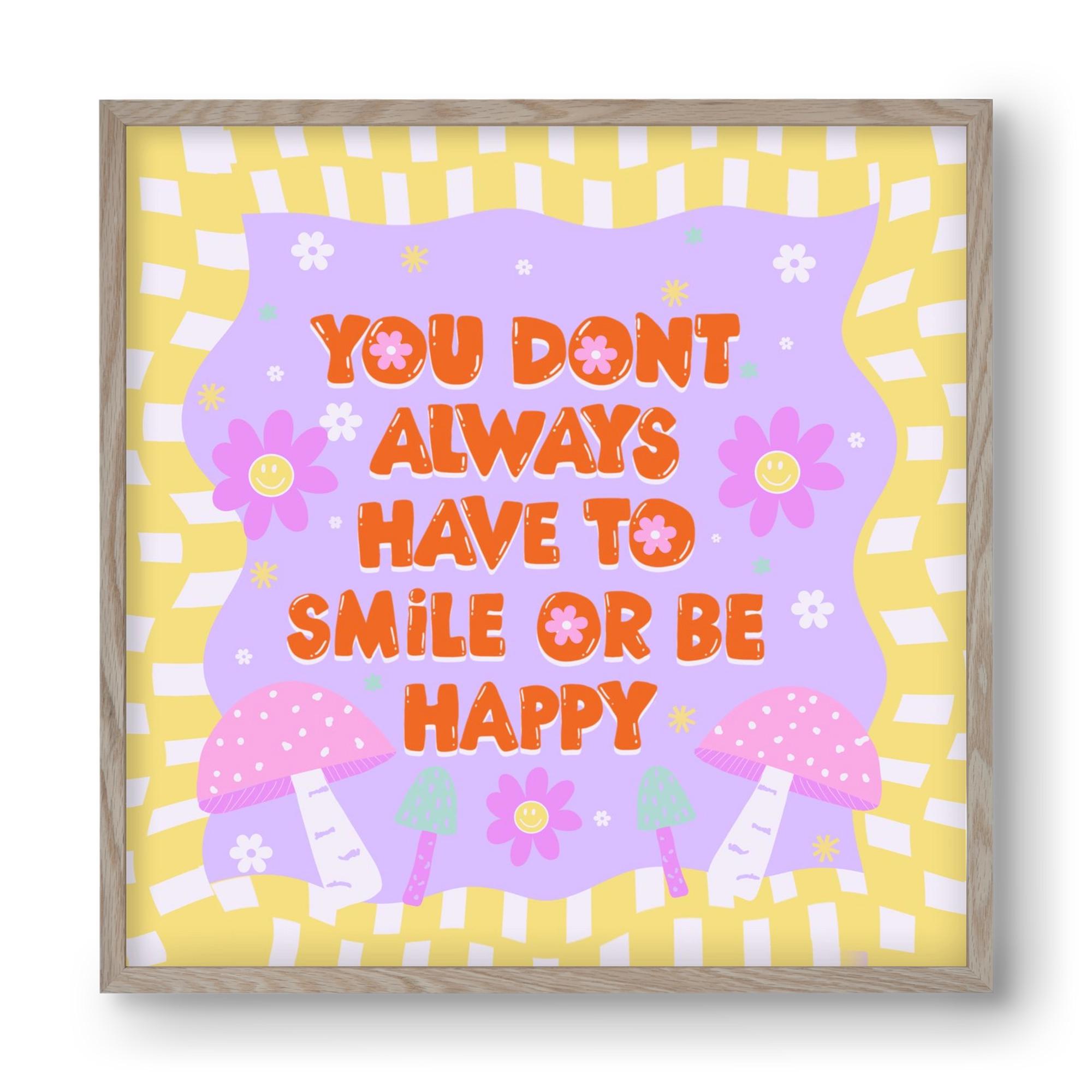 You Don’t Always Have To Smile , 40x40 cm (40x40 cm), Tölgy keret