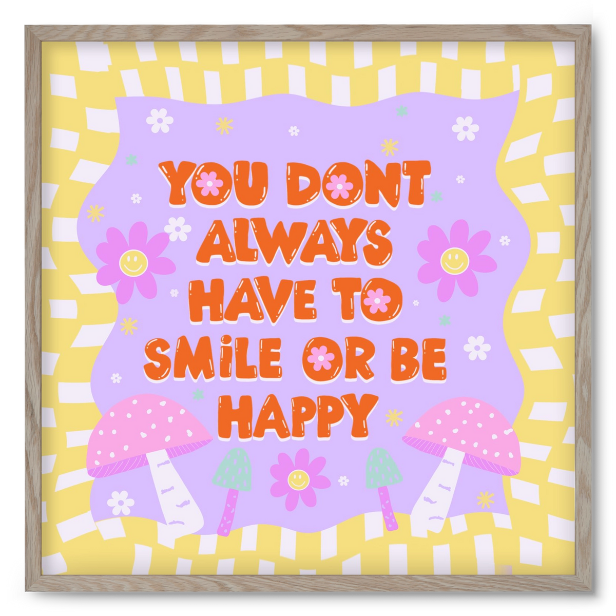 You Don’t Always Have To Smile , 50x50 cm (50x50 cm), Tölgy keret