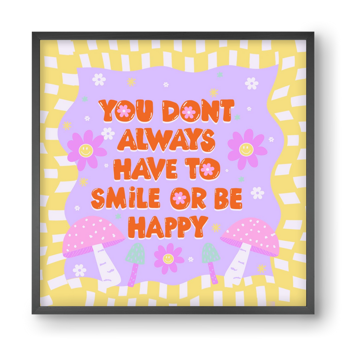 You Don’t Always Have To Smile , 40x40 cm (40x40 cm), Fekete keret