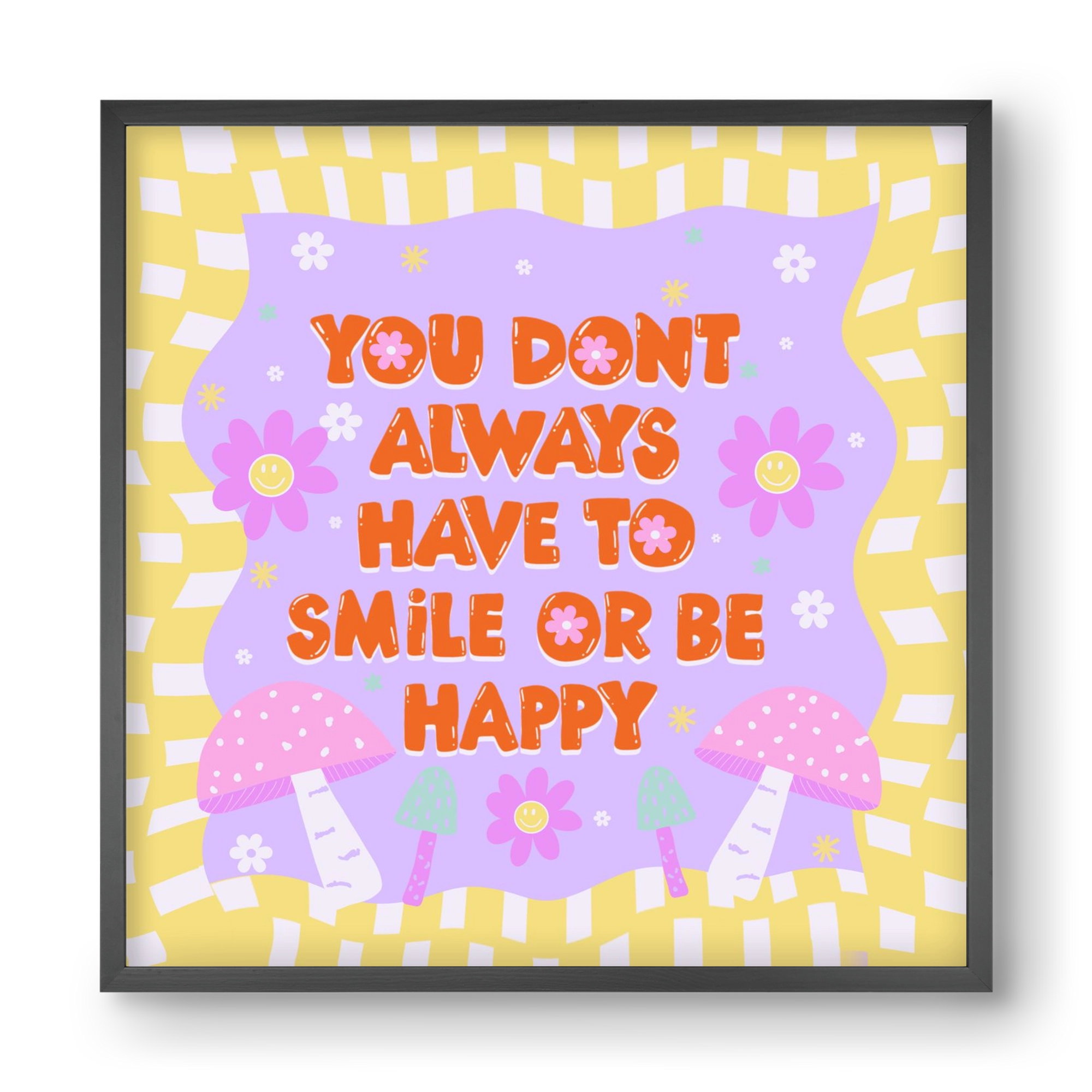 You Don’t Always Have To Smile , 40x40 cm (40x40 cm), Fekete keret