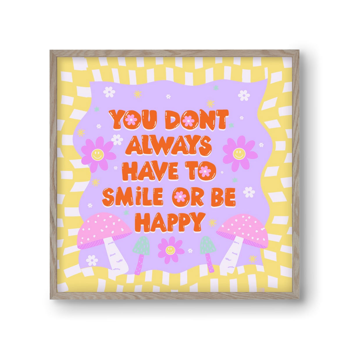 You Don’t Always Have To Smile , 30x30 cm (30x30 cm), Tölgy keret