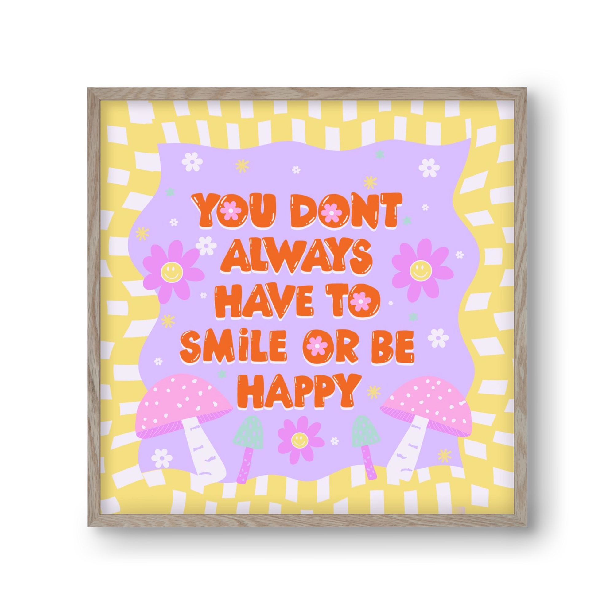 You Don’t Always Have To Smile , 30x30 cm (30x30 cm), Tölgy keret