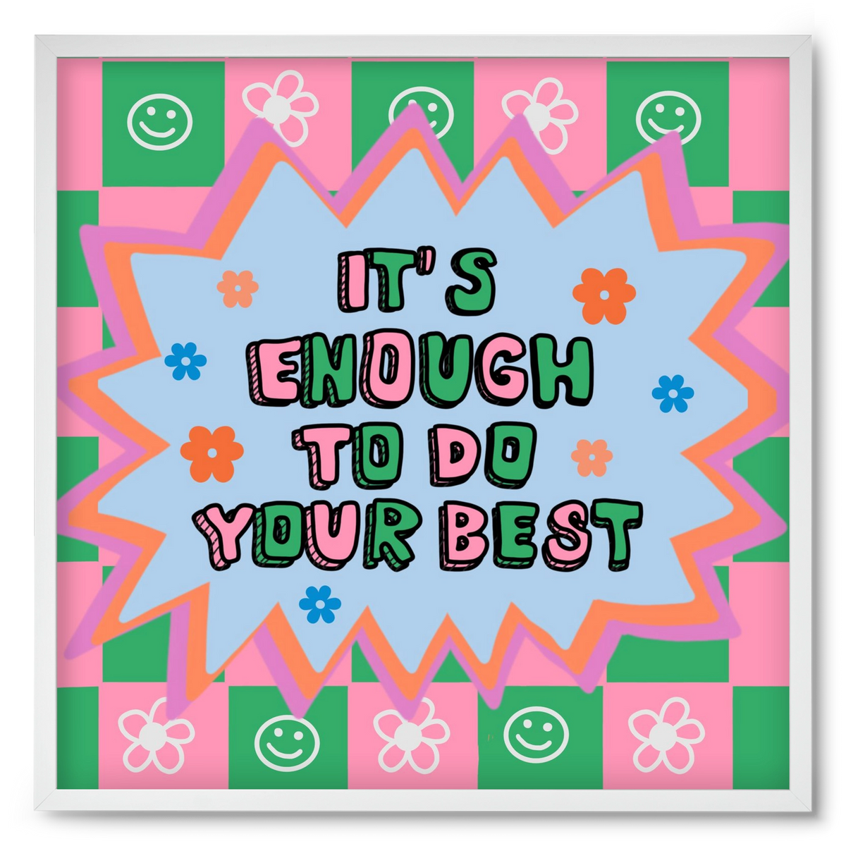It’s Enough To Do Your Best , 50x50 cm (50x50 cm), Fehér keret