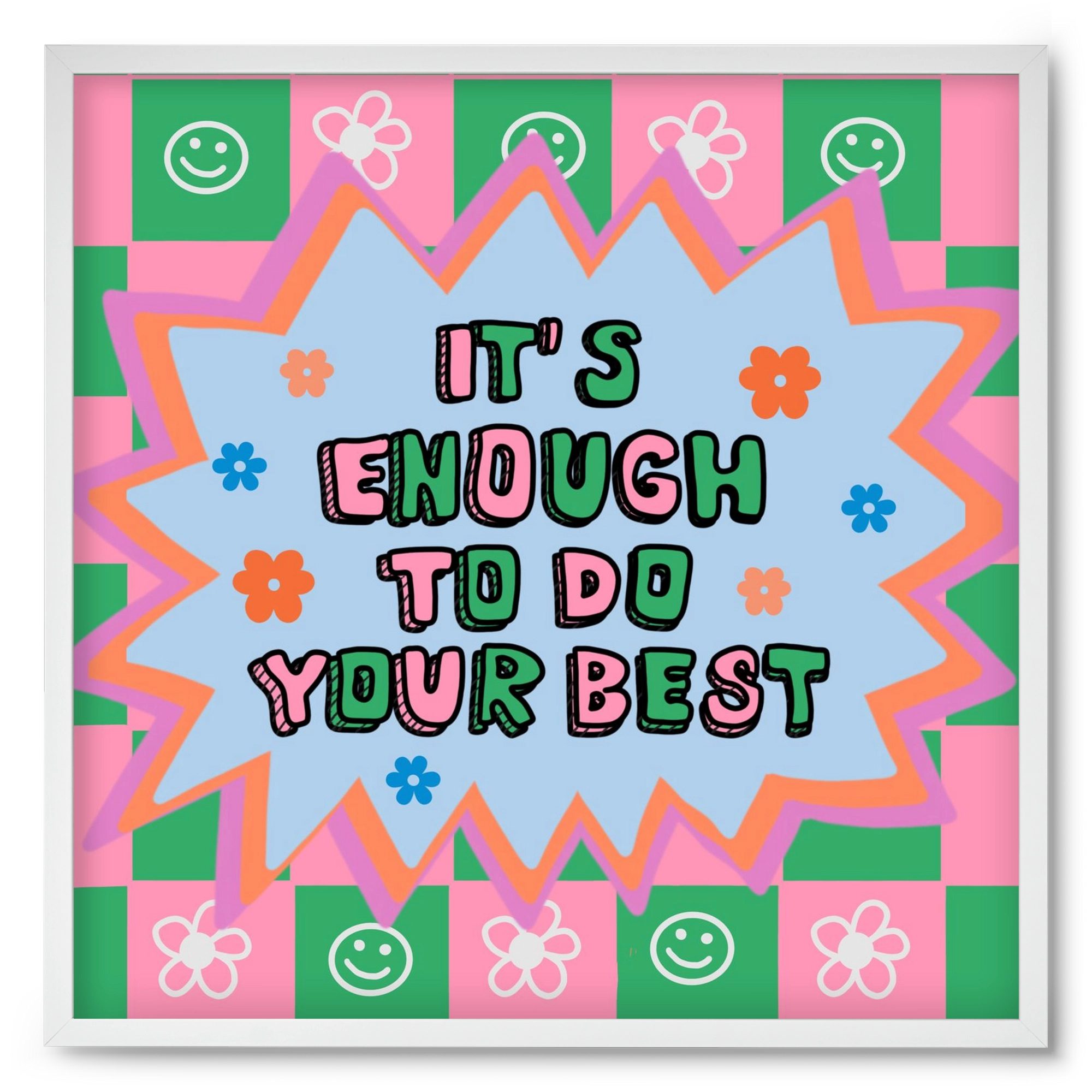 It’s Enough To Do Your Best , 50x50 cm (50x50 cm), Fehér keret