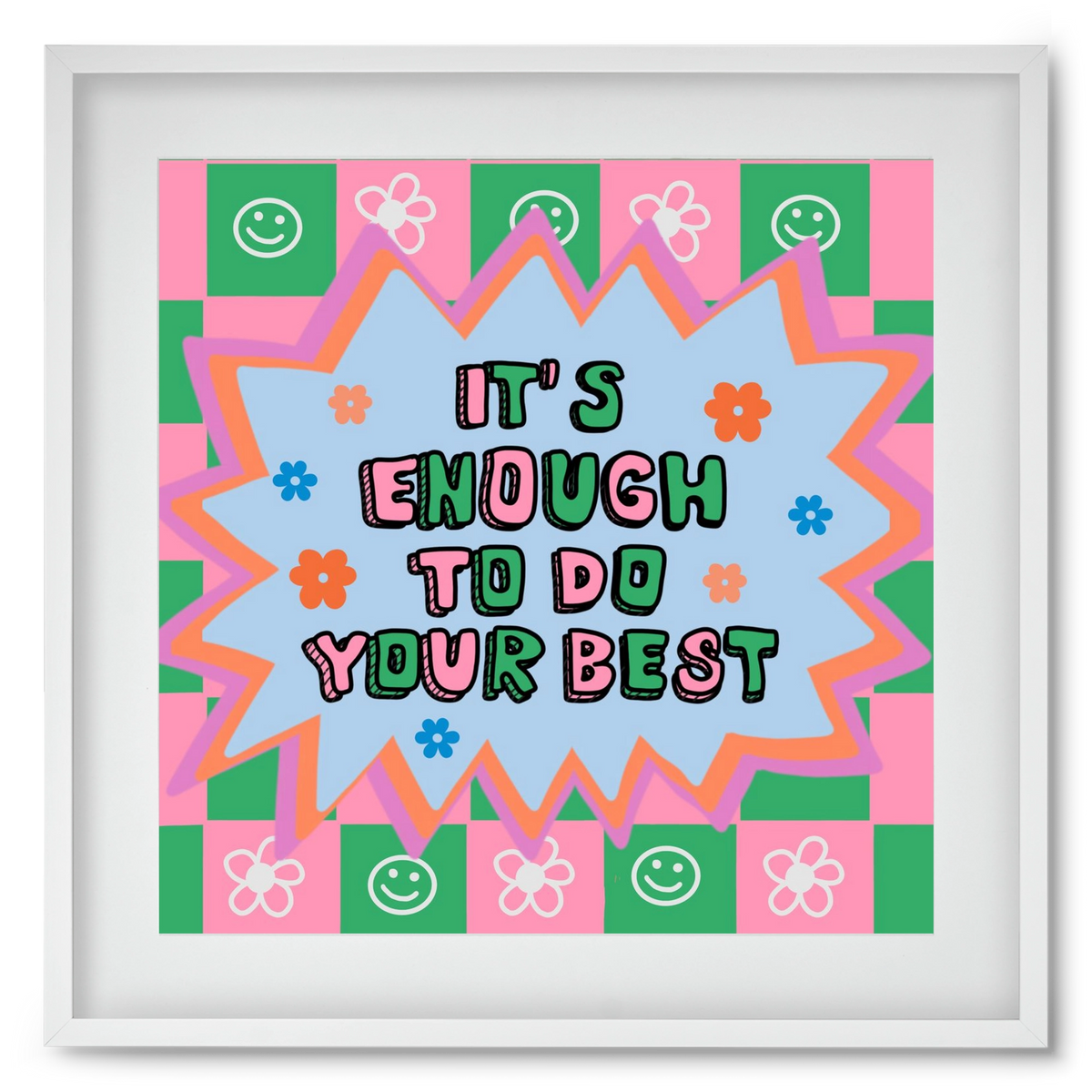 It’s Enough To Do Your Best , 50x50 cm (40x40 cm), Fehér keret, paszpartuval