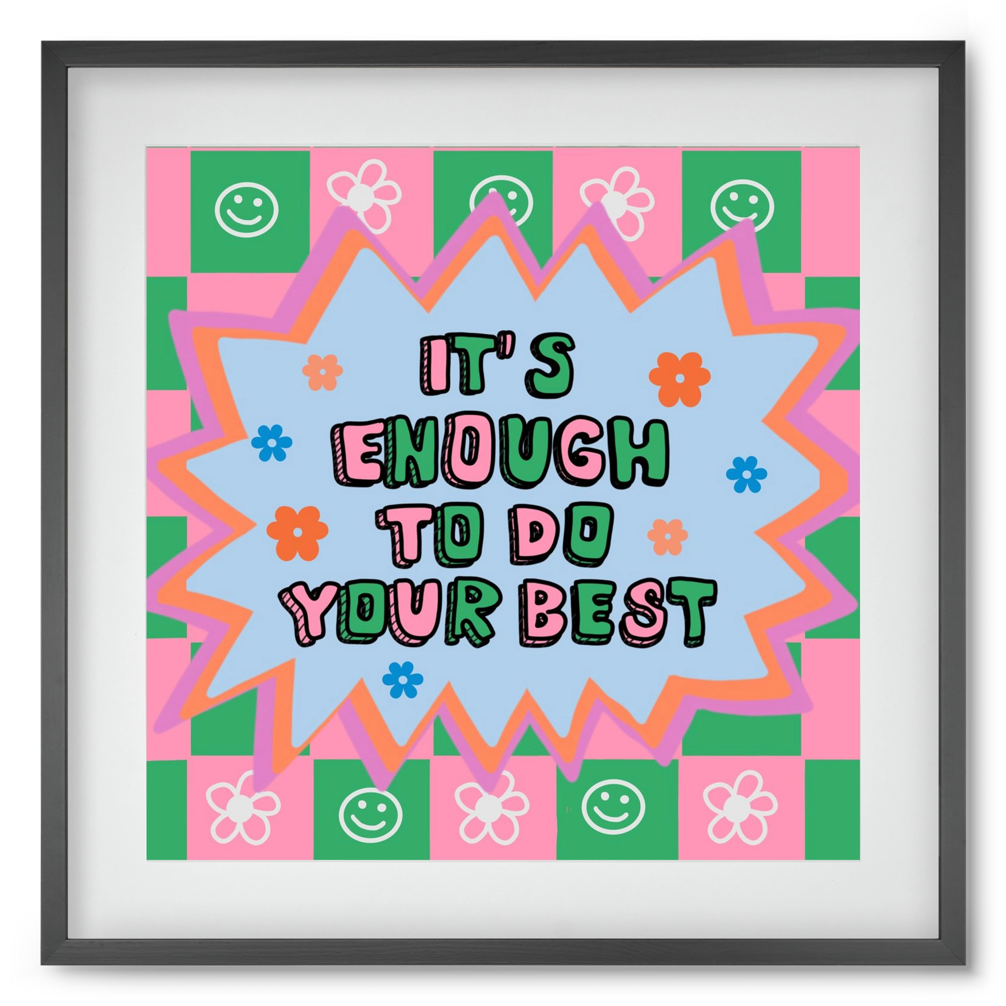 It’s Enough To Do Your Best , 50x50 cm (40x40 cm), Fekete keret, paszpartuval