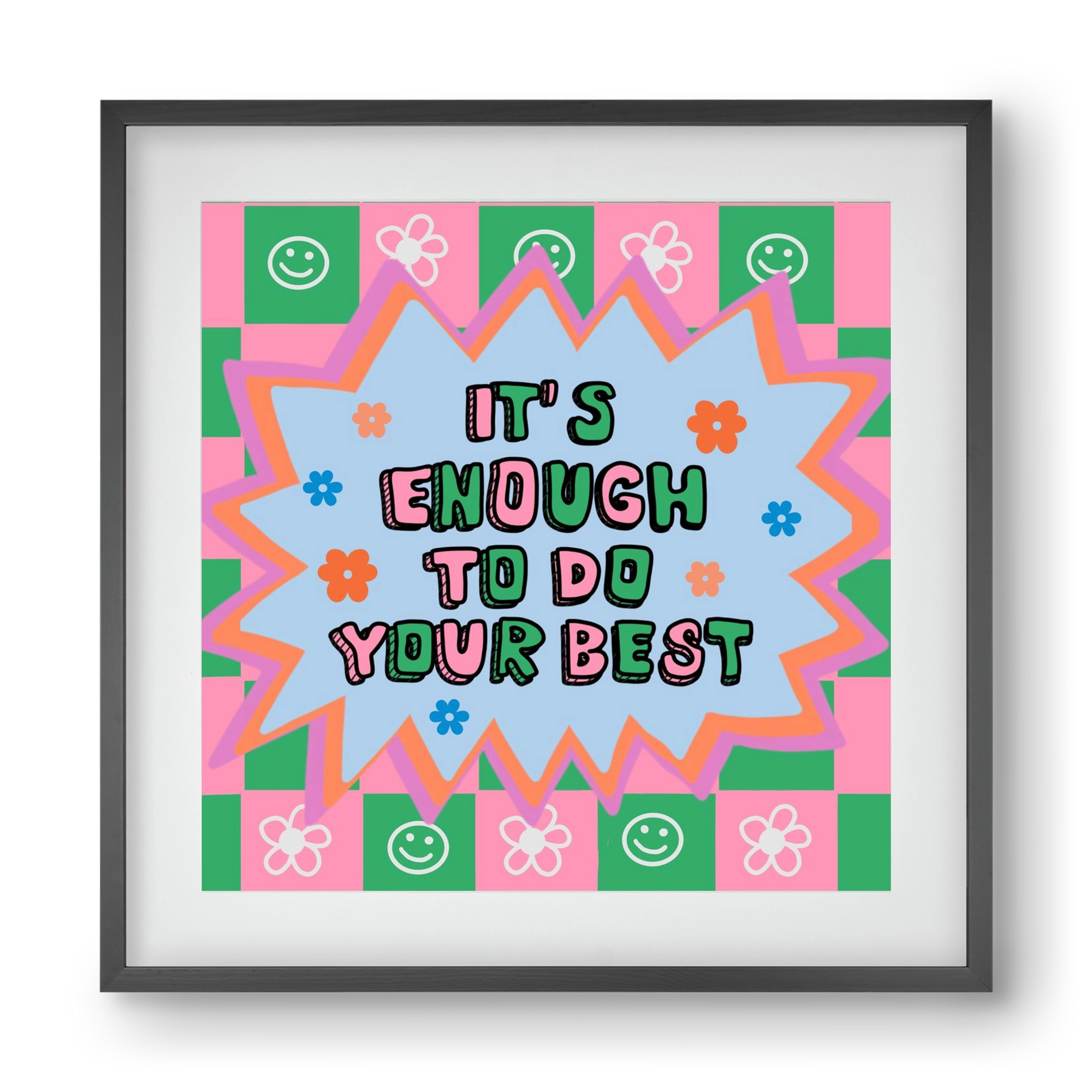 It’s Enough To Do Your Best , 40x40 cm (30x30 cm), Fekete keret, paszpartuval