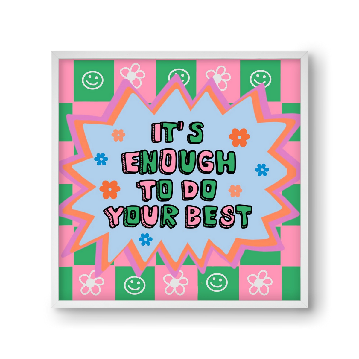 It’s Enough To Do Your Best , 30x30 cm (30x30 cm), Fehér keret